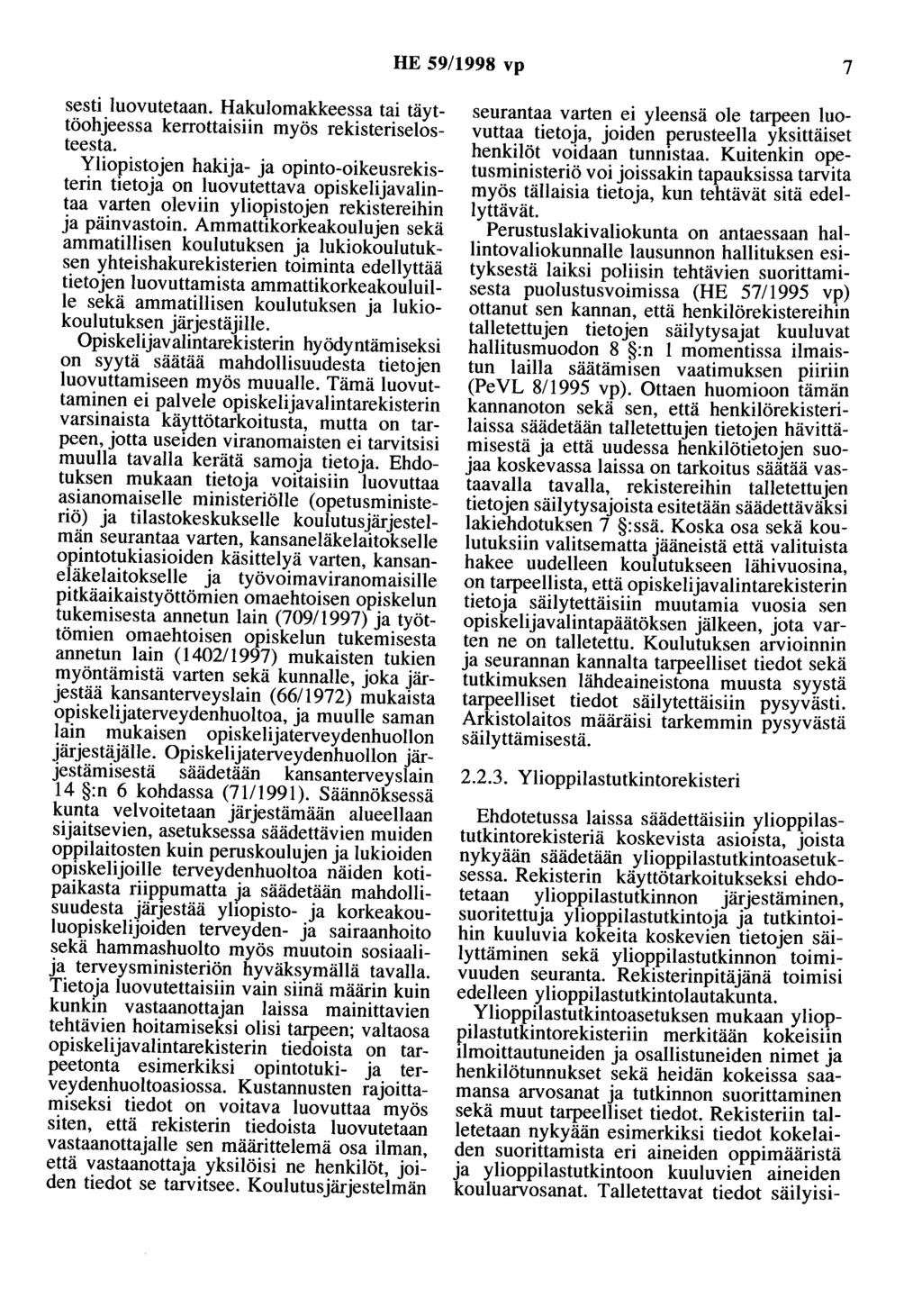 HE 59/1998 vp 7 sesti luovutetaan. Hakulomakkeessa tai täyttöohjeessa kerrottaisiin myös rekisteriselosteesta.