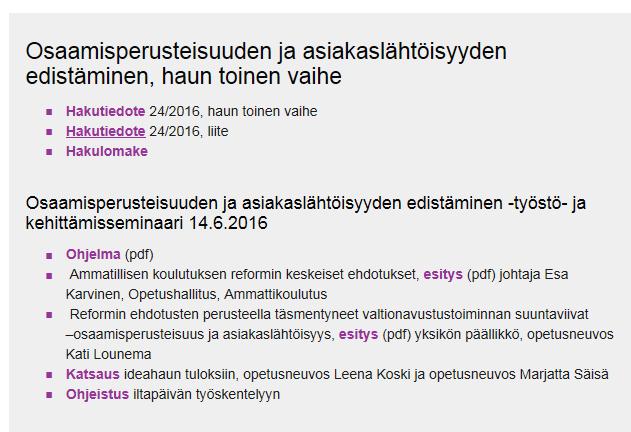 Valtionavustukset reformia tukemassa Vuonna 2016 Opetushallituksen myöntävät valtionavustukset kohdennetaan ensisijaisesti ammatillisen koulutuksen reformin tukemiseen.