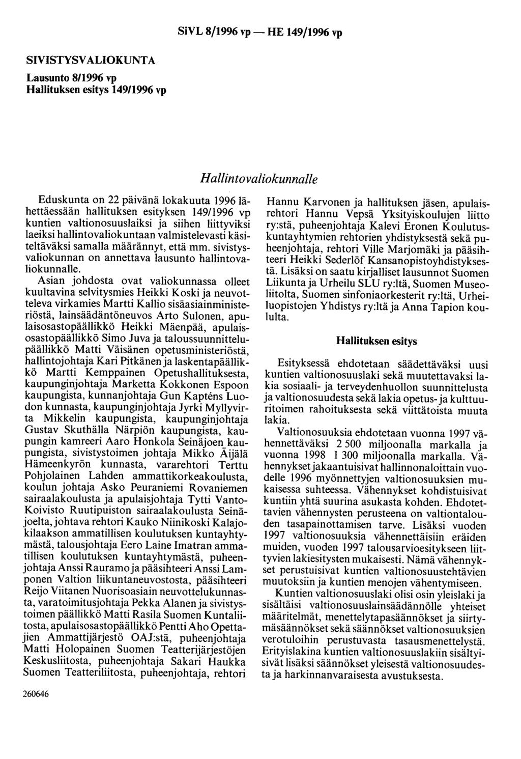 SiVL 8/1996 vp- HE 149/1996 vp SIVISTYSVALIOKUNTA Lausunto 8/1996 vp Hallituksen esitys 149/1996 vp Hallintovaliokunnalle Eduskunta on 22 päivänä lokakuuta 1996lähettäessään hallituksen esityksen