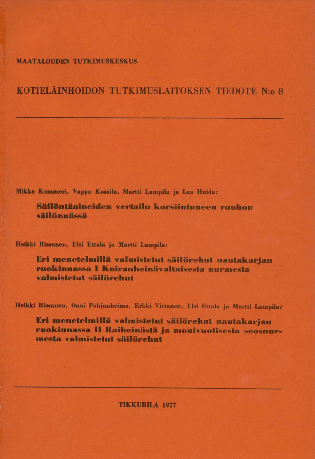 MAATALOUDEN TUTKIMUSKESKUS KOTIELÄINHOIDON TUTKIMUSLAITOKSEN TIEDOTE N:o 8 Mikko Kommeri, Vppu Kossil, Mrtti Lmpil j Le Huid: Säilöntäineiden vertilu korsiintuneen ruohon säilönniissä Heikki Rissnen,