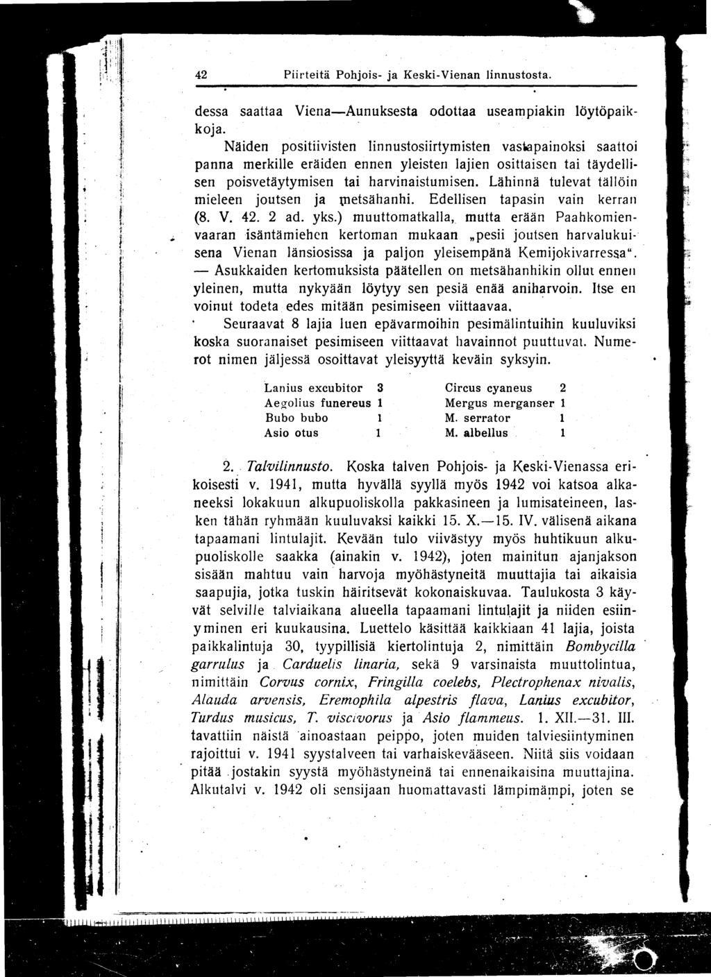 42 Piirteitä Pohiois- is Keski-Vienan linnustosta. dessa saattaa Viena-Aunuksesta odottaa useampiakin löytöpaikkoja.