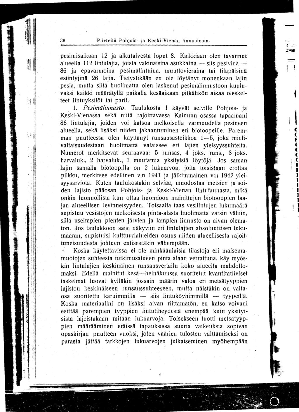 36 Piirteitä Pohjois- ja Keski-Vienan linnustosta. pesimisaikaan 12 ja alkutalvesta loput 8.