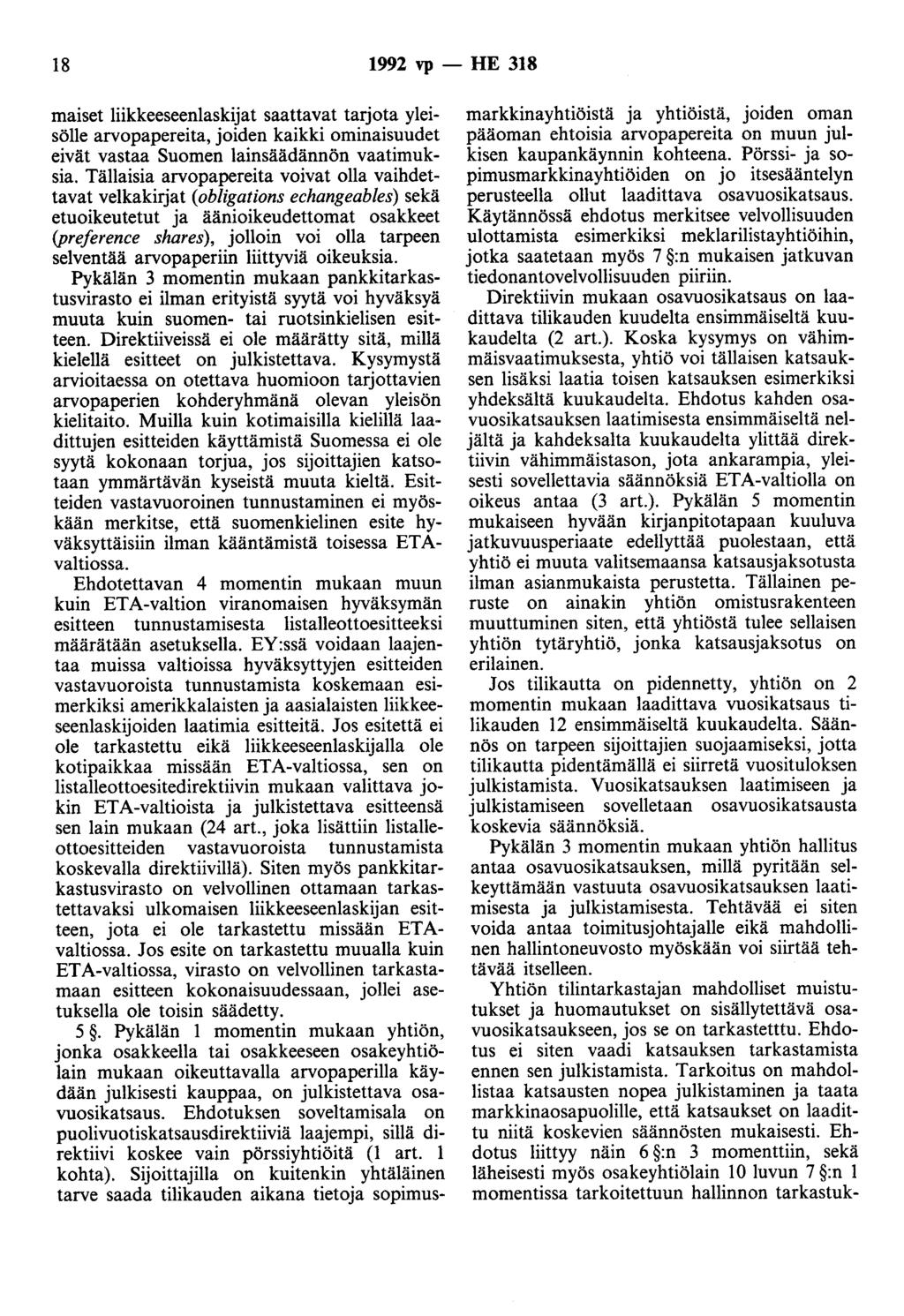 18 1992 vp - HE 318 maiset liikkeeseenlaskijat saattavat tarjota yleisölle arvopapereita, joiden kaikki ominaisuudet eivät vastaa Suomen lainsäädännön vaatimuksia.
