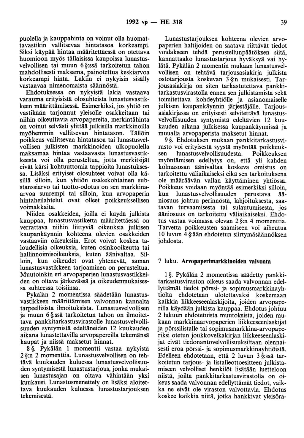 1992 vp - HE 318 39 puolella ja kauppahinta on voinut olla huomattavastikin vallitsevaa hintatasoa korkeampi.