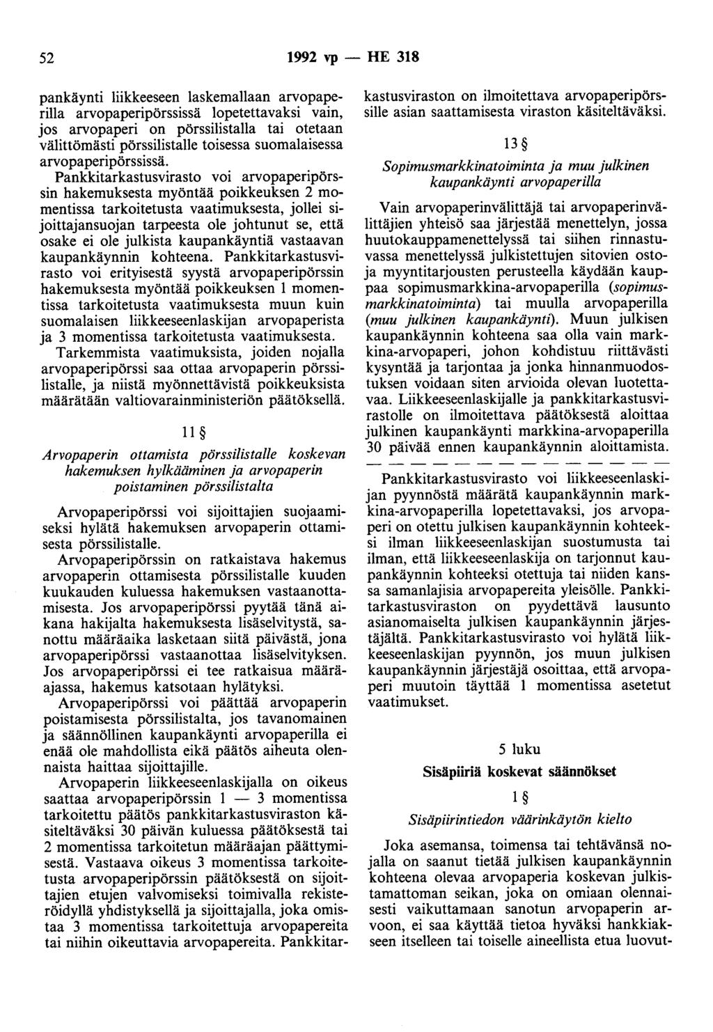 52 1992 vp - HE 318 pankäynti liikkeeseen laskemaliaan arvopaperilla arvopaperipörssissä lopetettavaksi vain, jos arvopaperi on pörssilistalla tai otetaan välittömästi pörssilistalle toisessa
