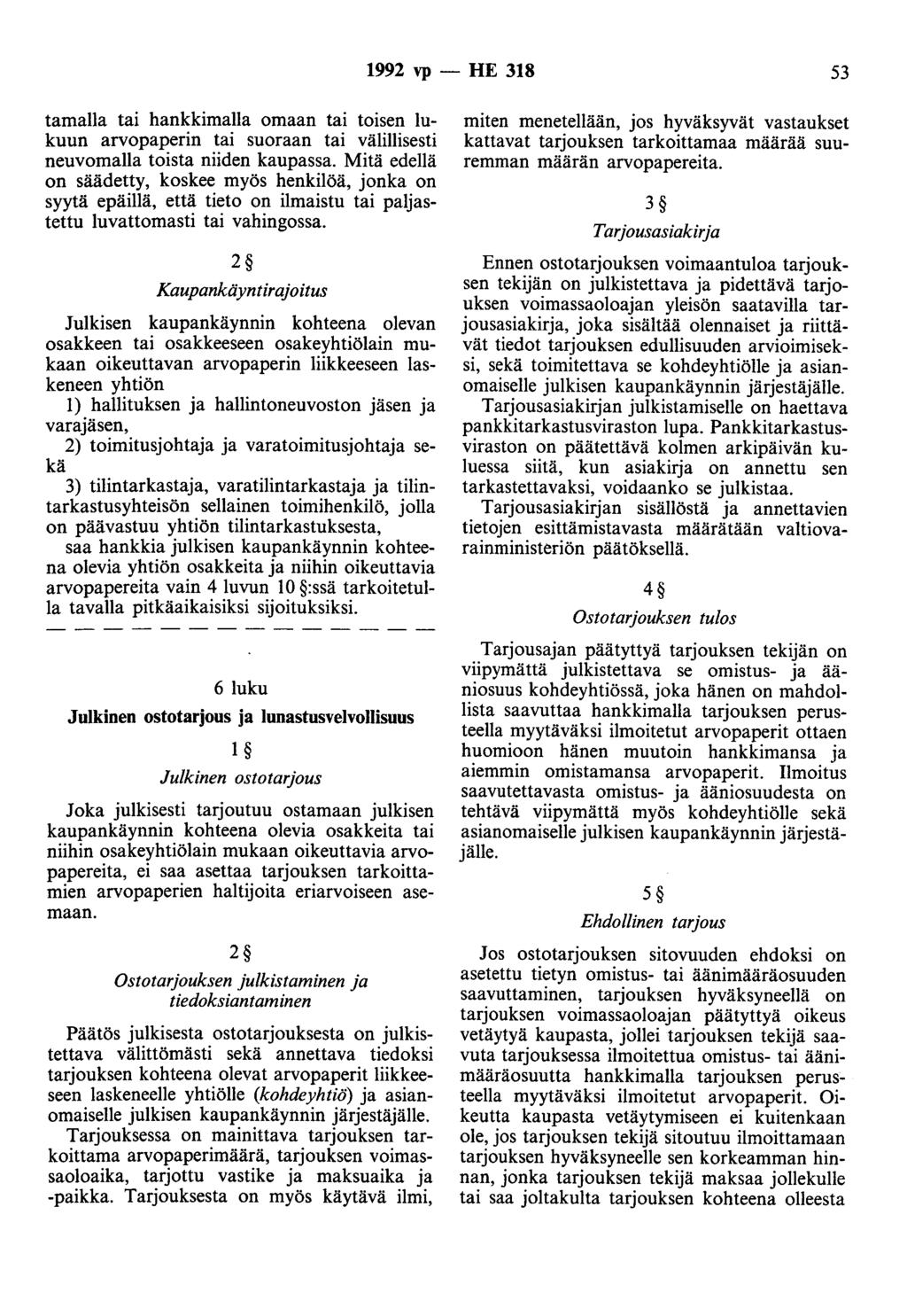 1992 vp - HE 318 53 tamalla tai hankkimalla omaan tai toisen lukuun arvopaperin tai suoraan tai välillisesti neuvomaila toista niiden kaupassa.