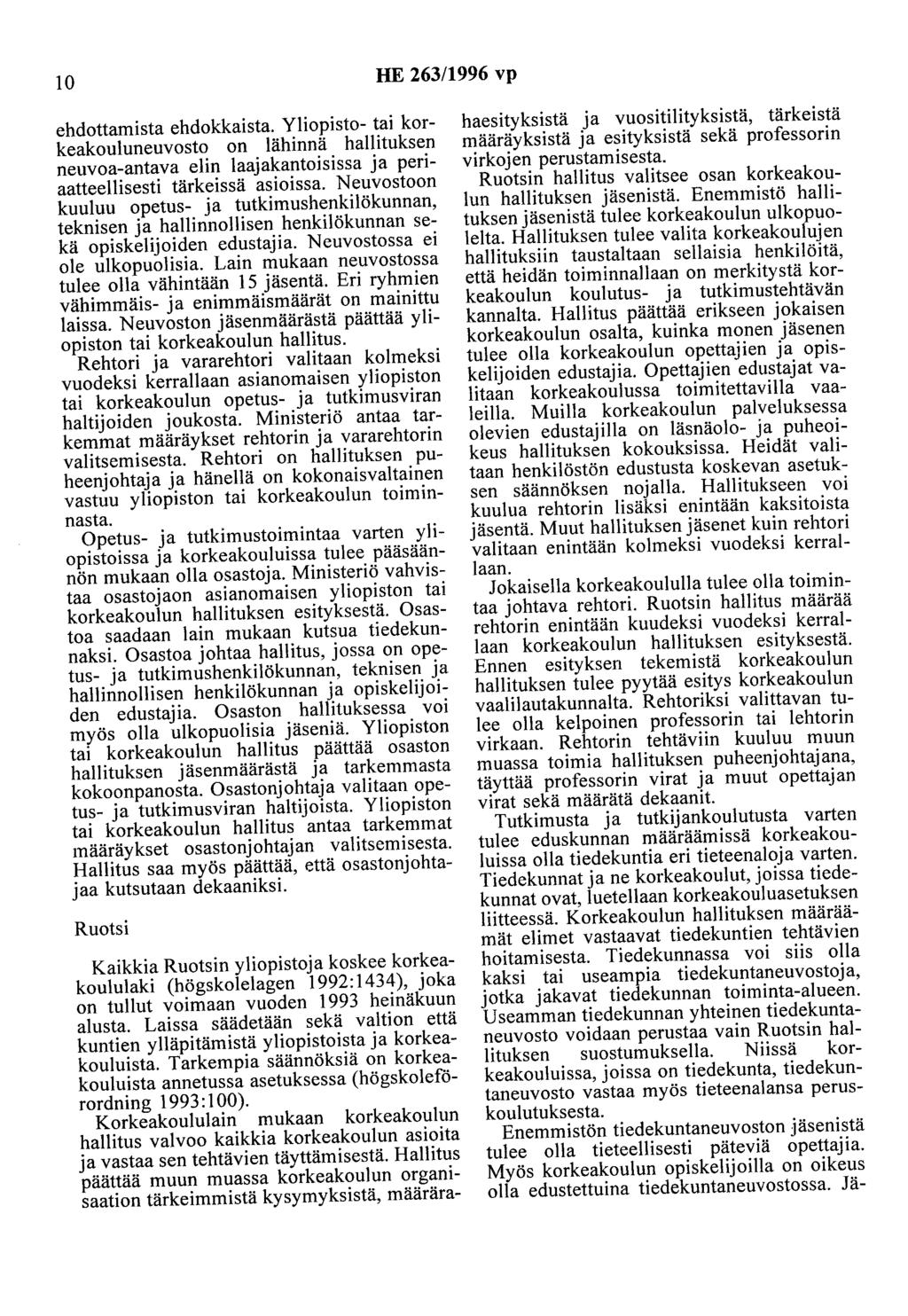 10 HE 263/1996 vp ehdottamista ehdokkaista. Yliopisto- tai korkeakouluneuvosto on lähinnä hallituksen neuvoa-antava elin laajakantoisissa ja periaatteellisesti tärkeissä asioissa.