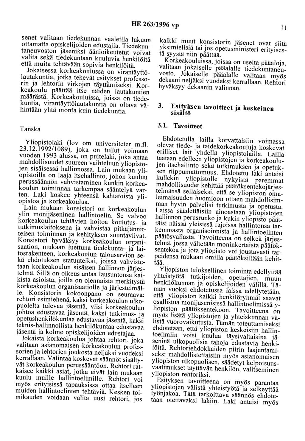 HE 263/1996 vp 11 senet valitaan tiedekunnan vaaleilla lukuun ottamatta opiskelijoiden edustajia.