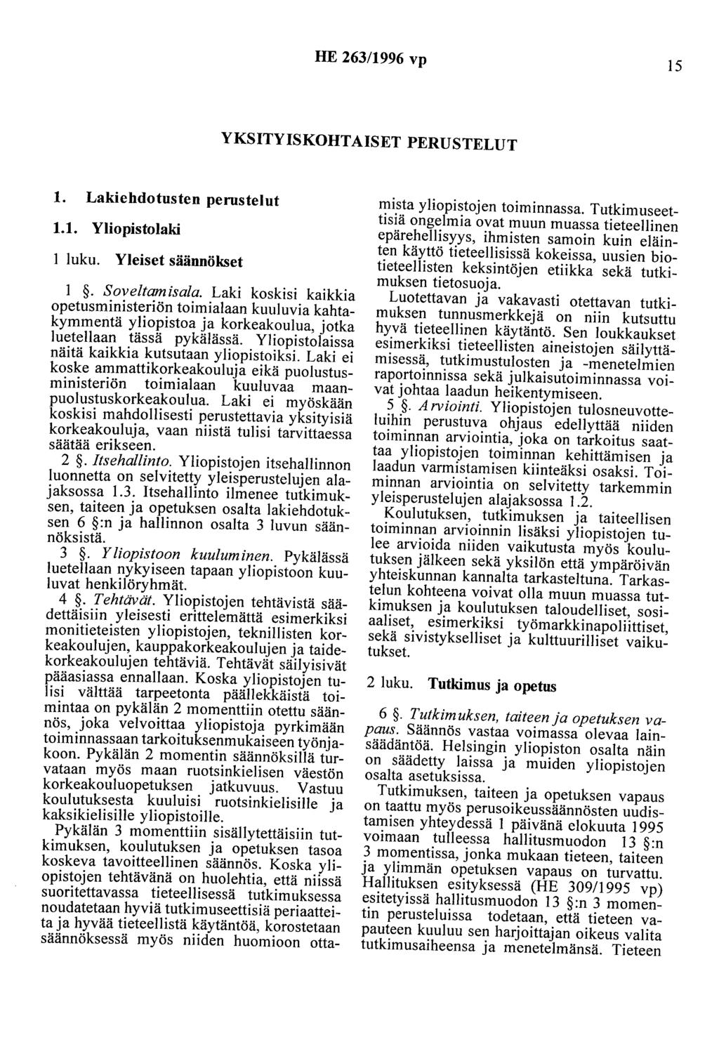 HE 263/1996 vp 15 YKSITYISKOHTAISET PERUSTELUT 1. Lakiehdotusten perustelut 1.1. Yliopistolaki 1 luku. Yleiset säännökset 1. Soveltamisala.
