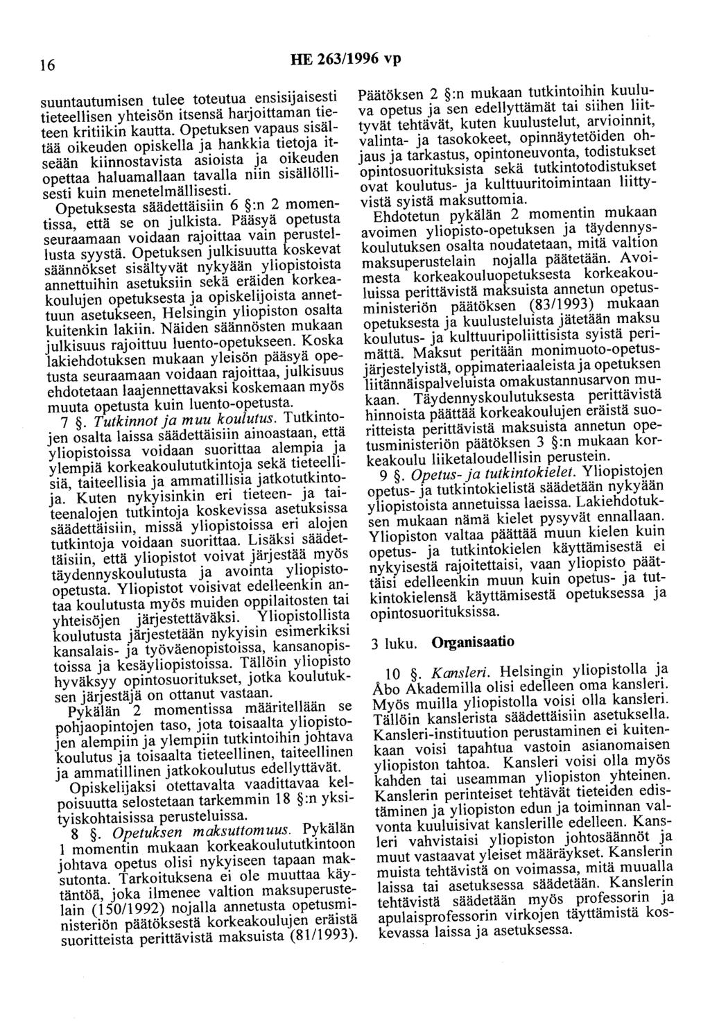 16 HE 263/1996 vp suuntautumisen tulee toteutua ensisijaisesti tieteellisen yhteisön itsensä harjoittaman tieteen kritiikin kautta.