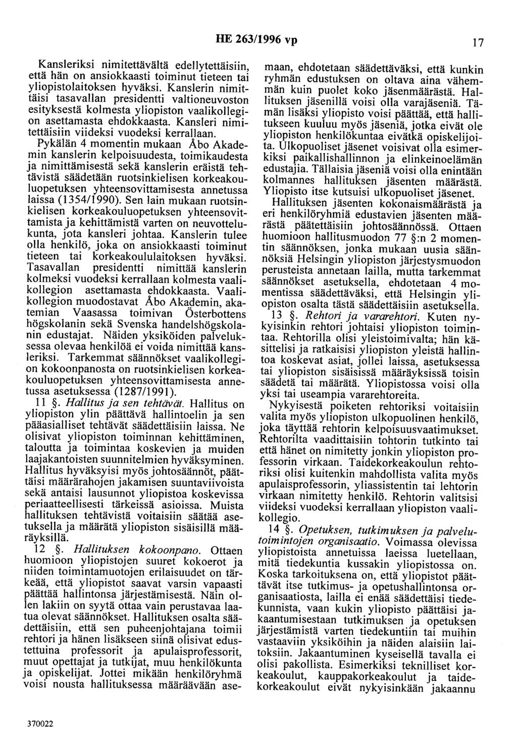 HE 263/1996 vp 17 Kansleriksi nimitettäväitä edellytettäisiin, että hän on ansiokkaasti toiminut tieteen tai yliopistolaitoksen hyväksi.