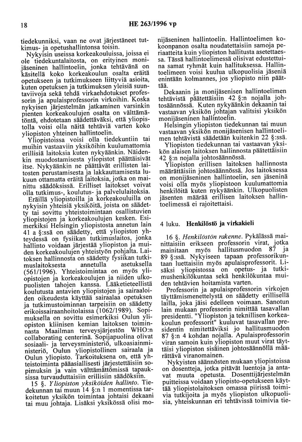 18 HE 263/1996 vp tiedekunniksi, vaan ne ovat järjestäneet tutkimus- ja opetushallintonsa toisin.