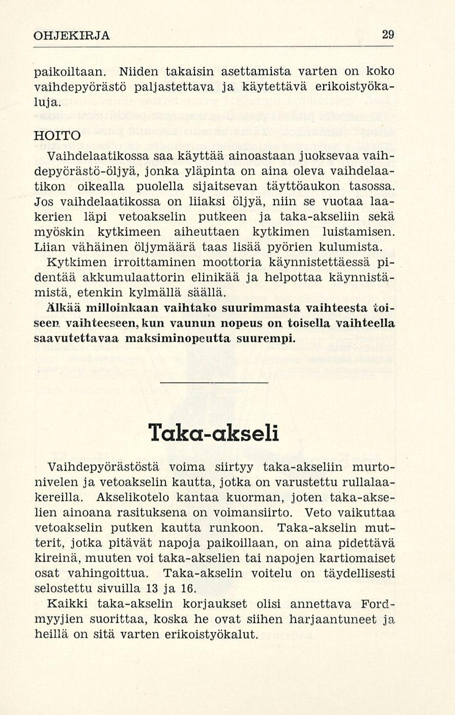 OHJEKIRJA 29 paikoiltaan. Niiden takaisin asettamista varten on koko vaihdepyörästö paljastettava ja käytettävä erikoistyökaluja.