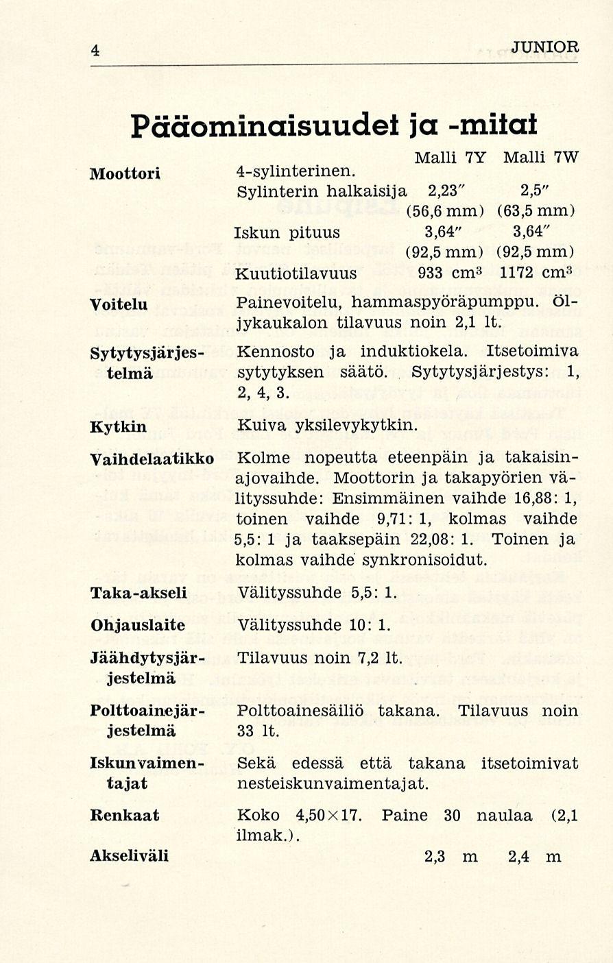 4 JUNIOR Moottori Voitelu Pääominaisuudet ja -mitat Sytytysjärjestelmä Malli 7Y Malli 7W 4-sylinterinen.