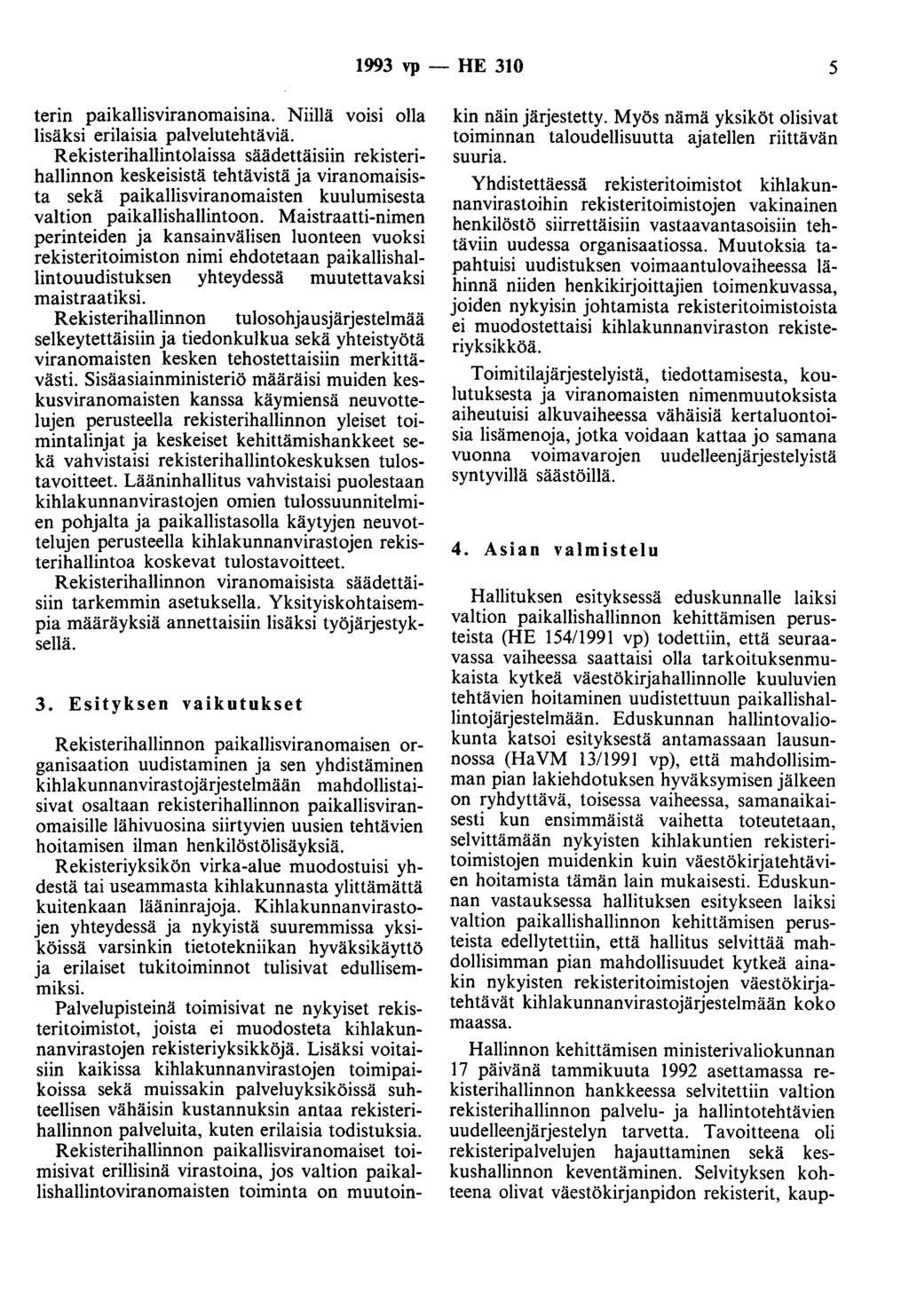 1993 vp - HE 310 5 terin paikallisviranomaisina. Niillä voisi olla lisäksi erilaisia palvelutehtäviä.