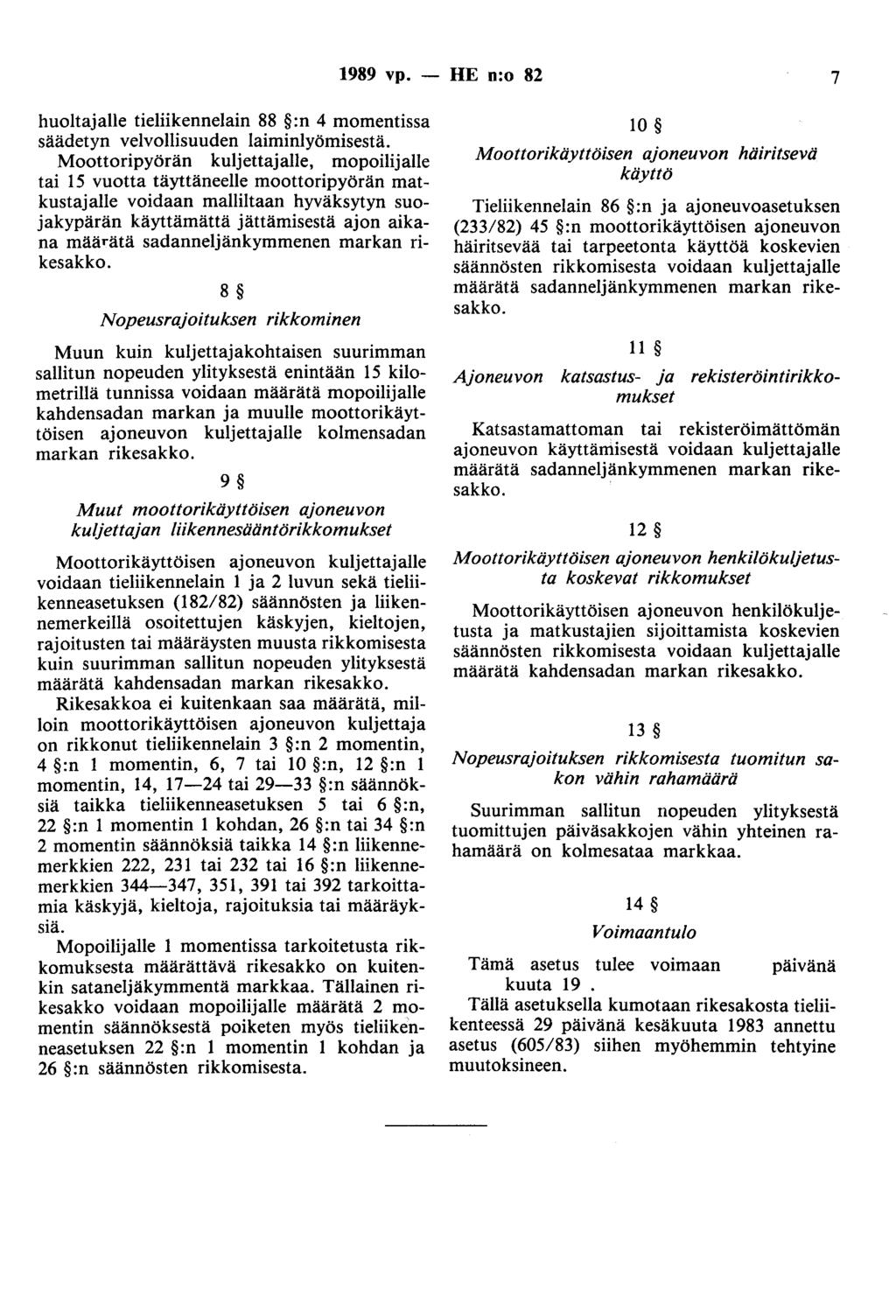 1989 vp. - HE n:o 82 7 huoltajalle tieliikennelain 88 :n 4 momentissa säädetyn velvollisuuden laiminlyömisestä.