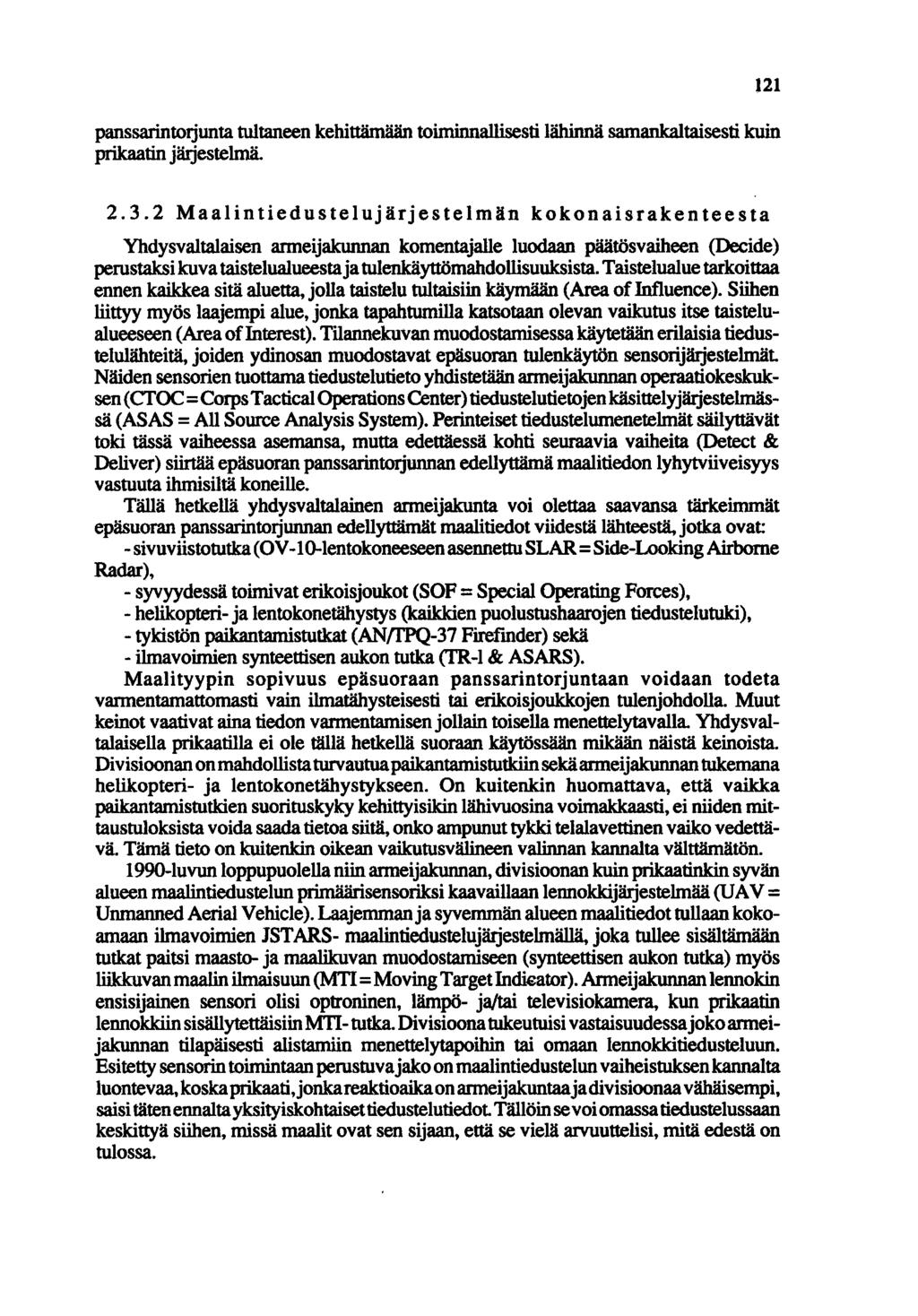 panssarintotjunta tultaneen kehittämään toiminnallisesti lähinnä samankaltaisesti kuin prikaatin järjestelmä. 121 2.3.