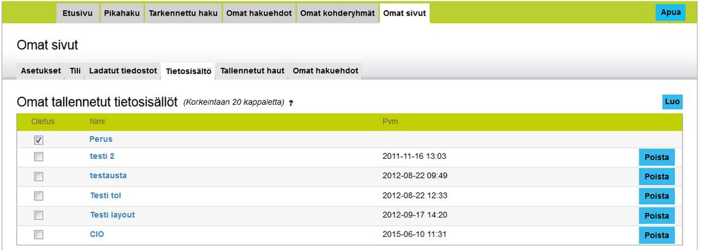 22 TIETOSISÄLTÖ (LUO UUSI SISÄLTÖ) Voit valita, mitkä tiedot haluat mukaan osumalistaan ja tiedostoihin.