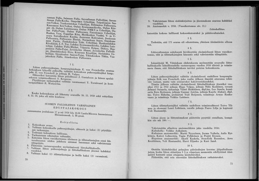 rannan Pallo, Saimaan Pallo S li linnan Pallo-Kerho S-m l' avon nnan Palloilijat, Savon- -,pe llen Urh T- T' ren-veikot, Vuoksenniskan Urh T' e it'. a.palsaaren Saa- Kuusamon Erä-Veikot 0 1 ;: ]Jat, ]h]maen Palloseura, pät -46, Oulun LUistineu:aul:UNMK.