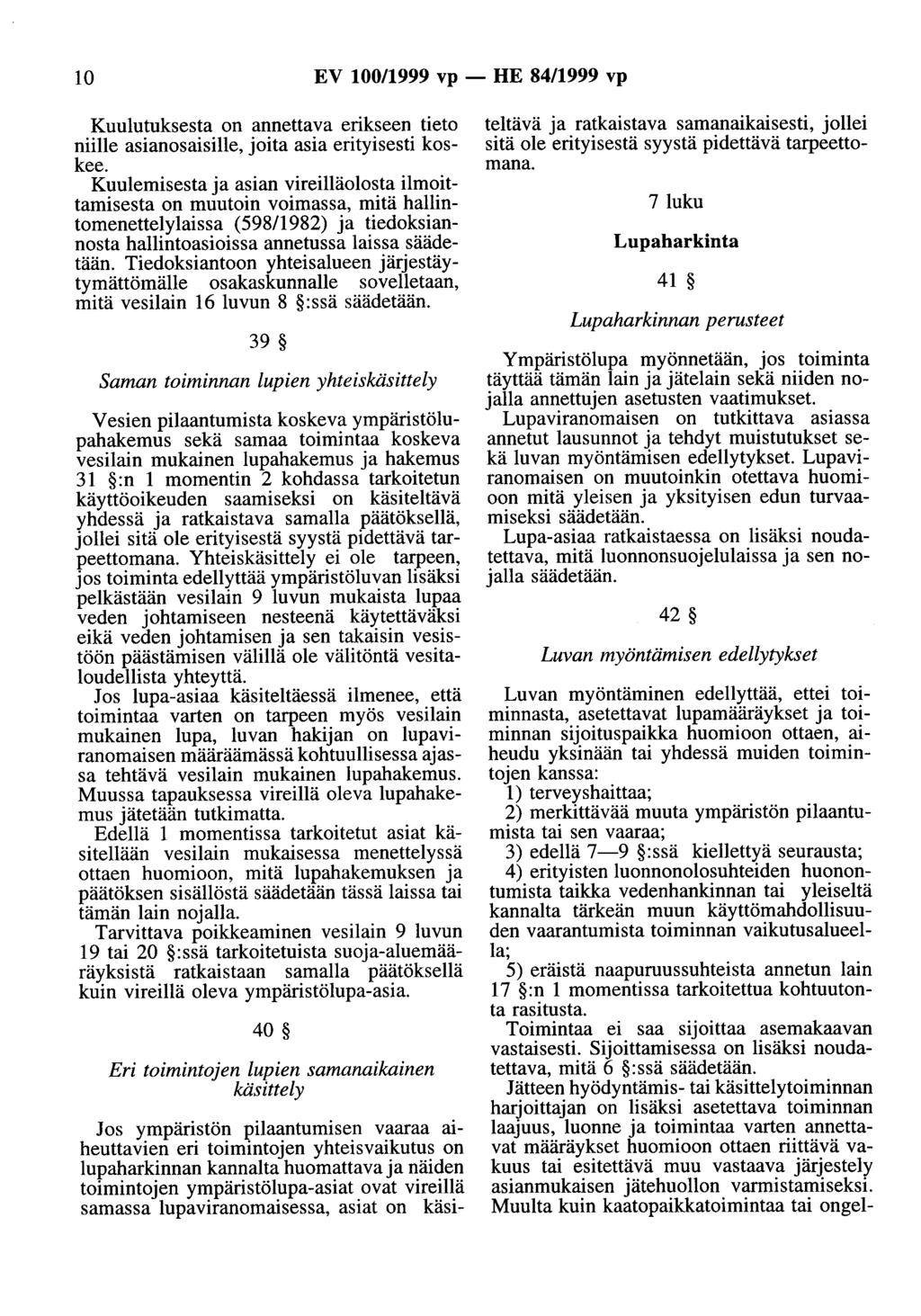 10 EV 100/1999 vp - HE 84/1999 vp Kuulutuksesta on annettava erikseen tieto niille asianosaisille, joita asia erityisesti koskee.