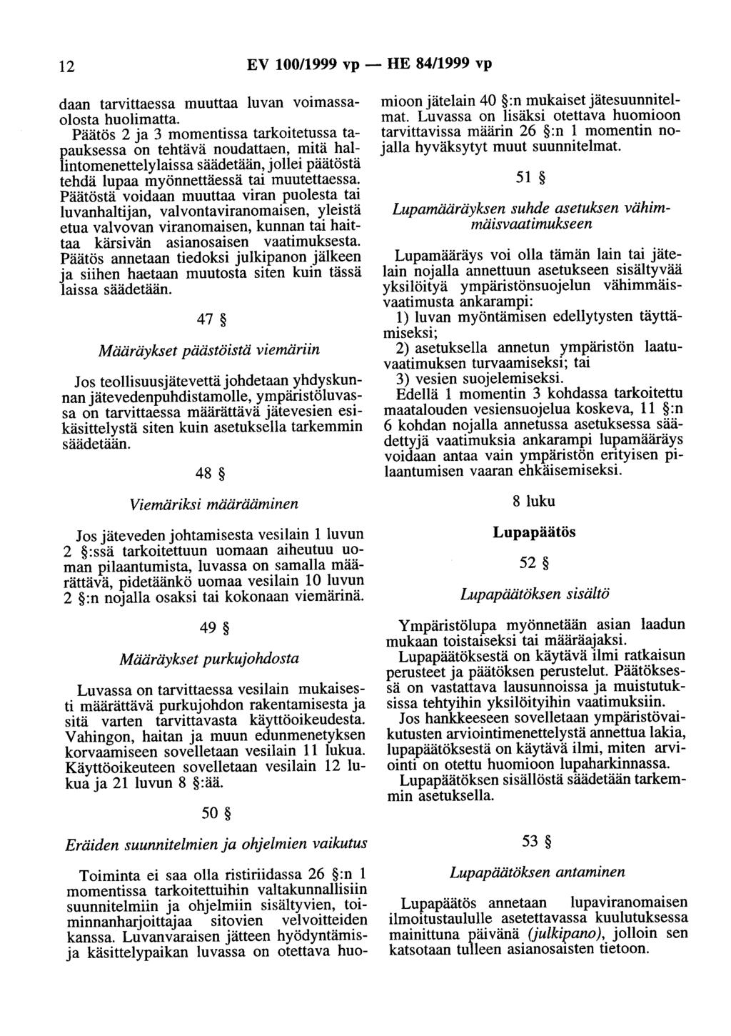 12 EV 100/1999 vp - HE 84/1999 vp daan tarvittaessa muuttaa luvan voimassaalasta huolimatta.