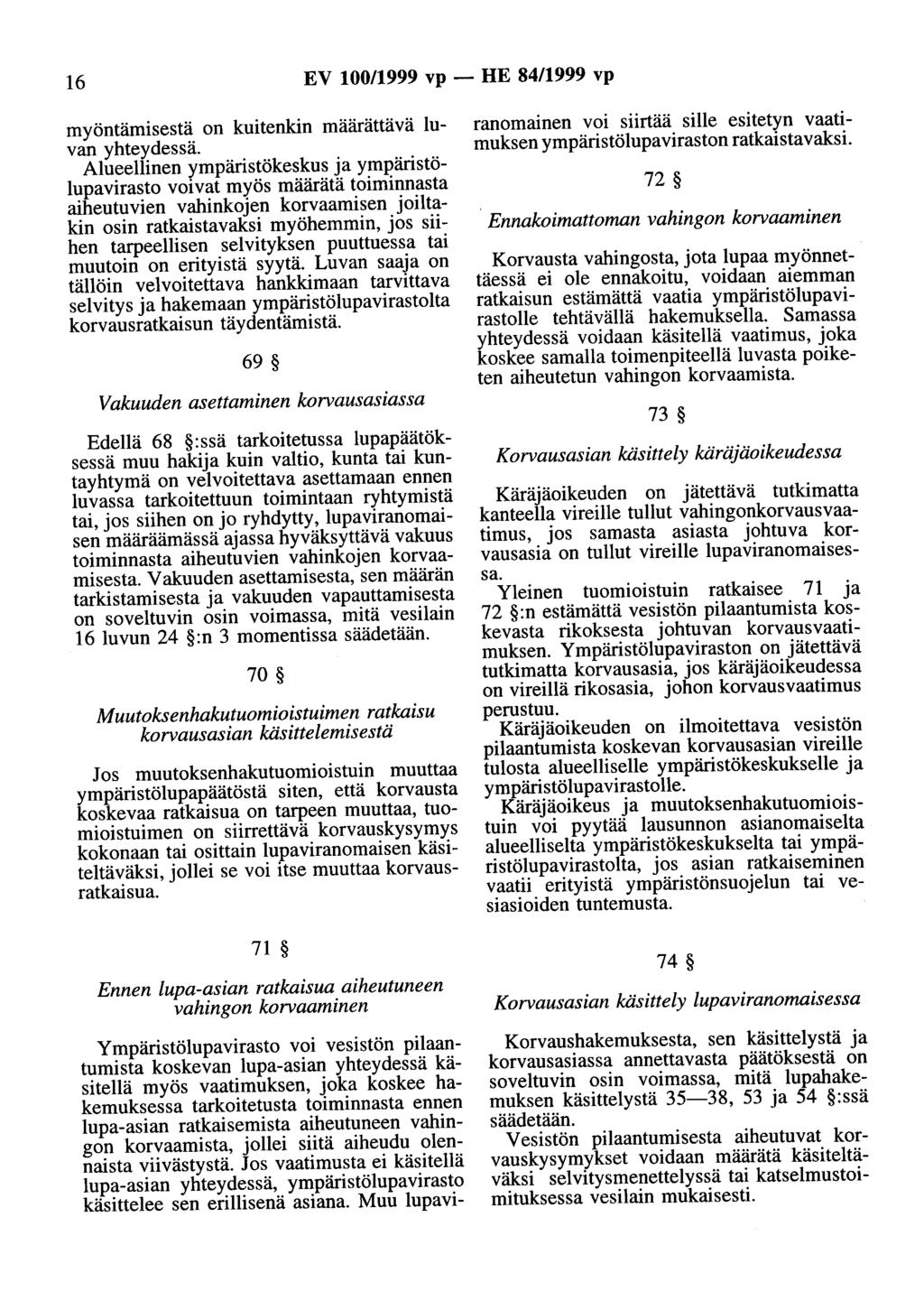 16 EV 100/1999 vp - HE 84/1999 vp myöntämisestä on kuitenkin määrättävä luvan yhteydessä.