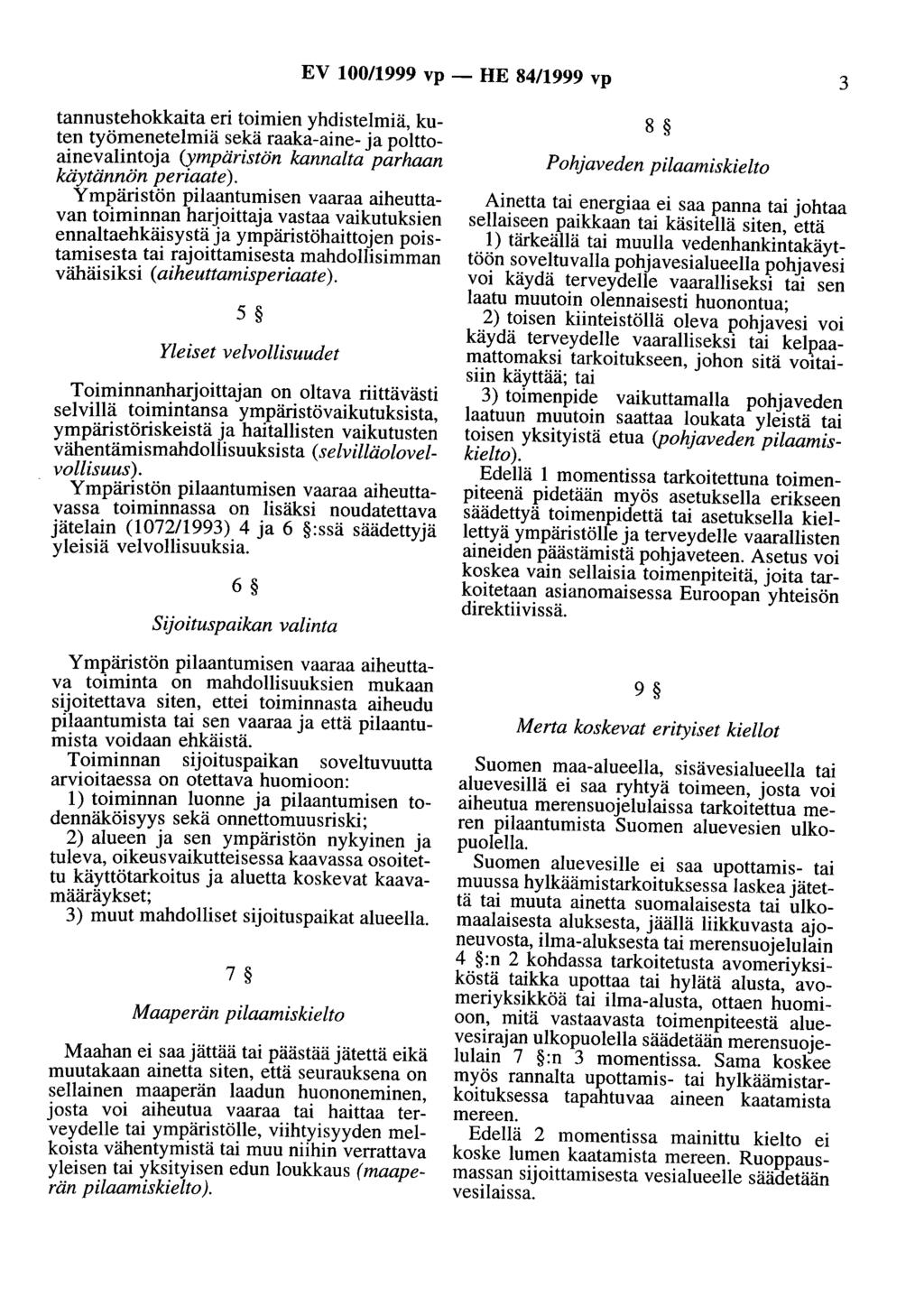 EV 100/1999 vp- HE 84/1999 vp 3 tannustehokkaita eri toimien yhdistelmiä, kuten työmenetelmiä sekä raaka-aine- ja polttoainevalintoja (ympäristön kannalta parhaan käytännön periaate).