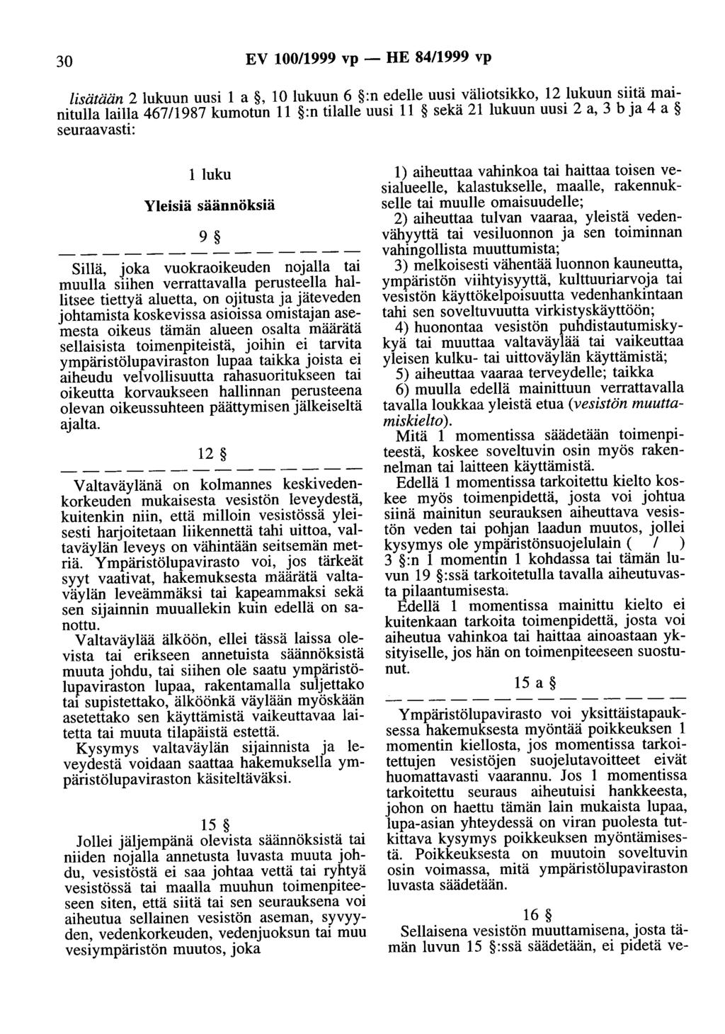 30 EV 100/1999 vp- HE 84/1999 vp lisätään 2 lukuun uusi 1 a, 10 lukuun 6 :n edelle uusi väliotsikko, 12 lukuun siitä mainitulla lailla 467/1987 kumotun 11 :n tilalle uusi 11 sekä 21 lukuun uusi 2 a,