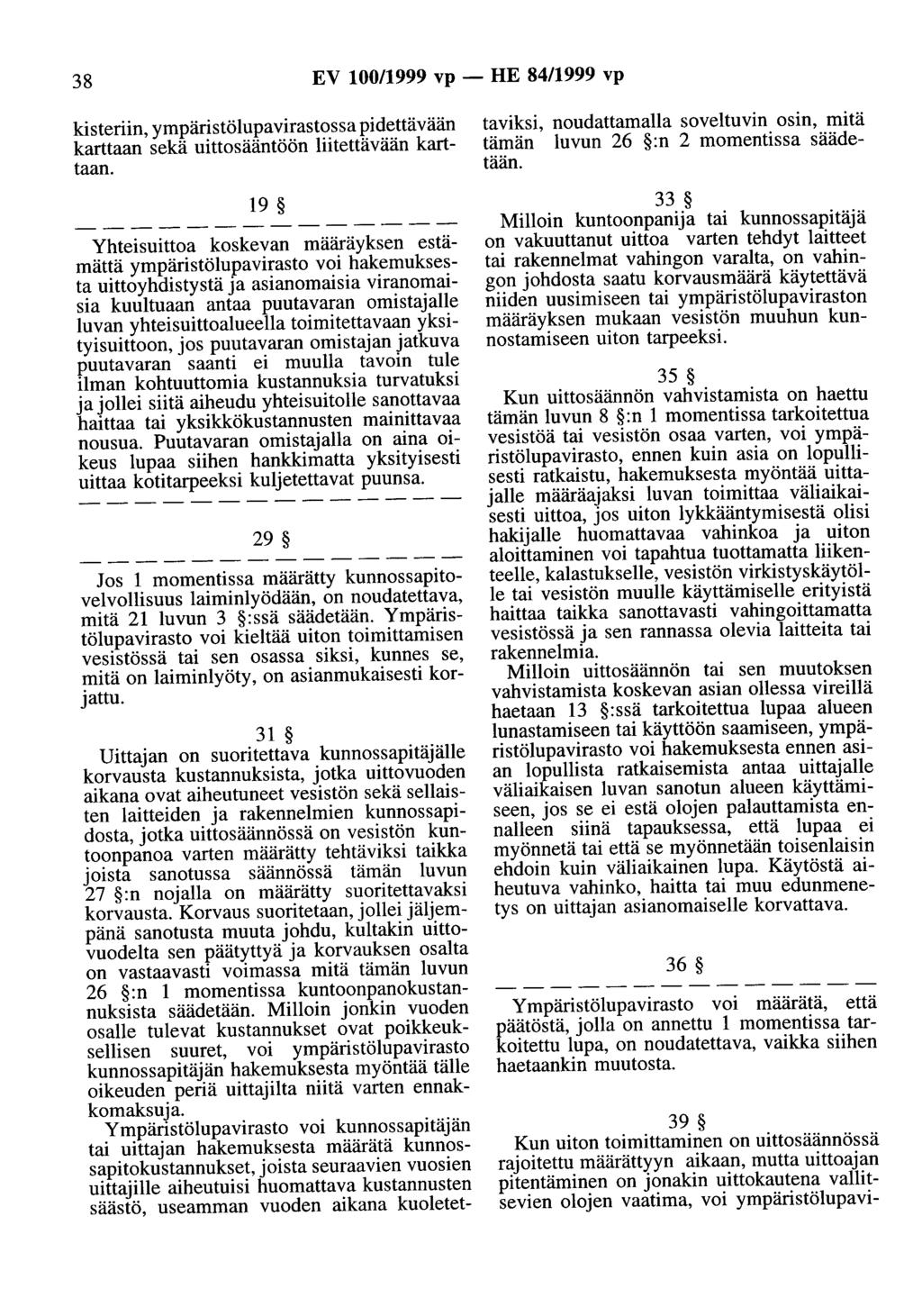 38 EV 100/1999 vp - HE 84/1999 vp kisteriin, ympäristölupavirastossa pidettävään karttaan sekä uittosääntöön liitettävään karttaan.