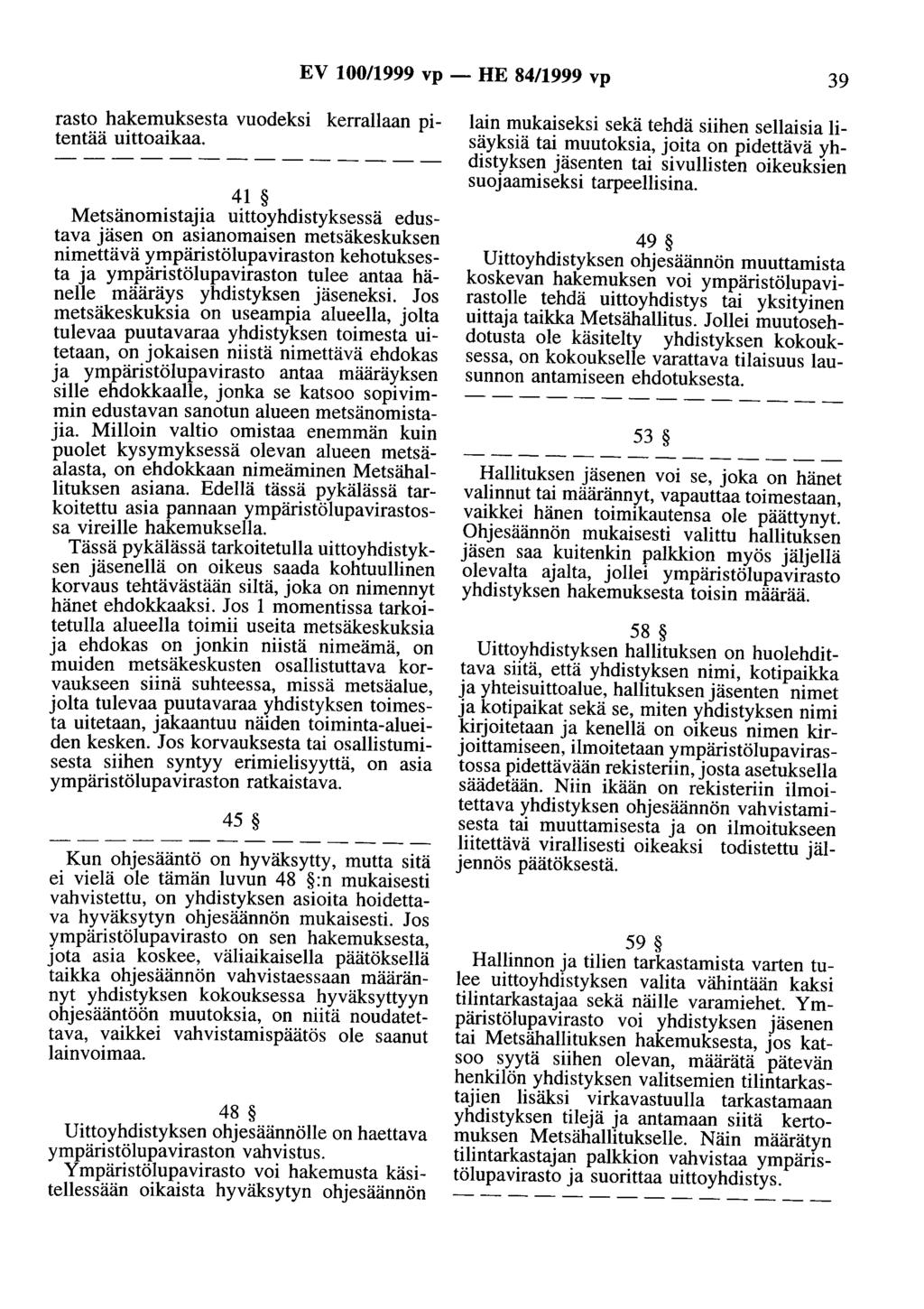 EV 100/1999 vp - HE 84/1999 vp 39 rasto hakemuksesta vuodeksi kerrallaan pitentää uittoaikaa.