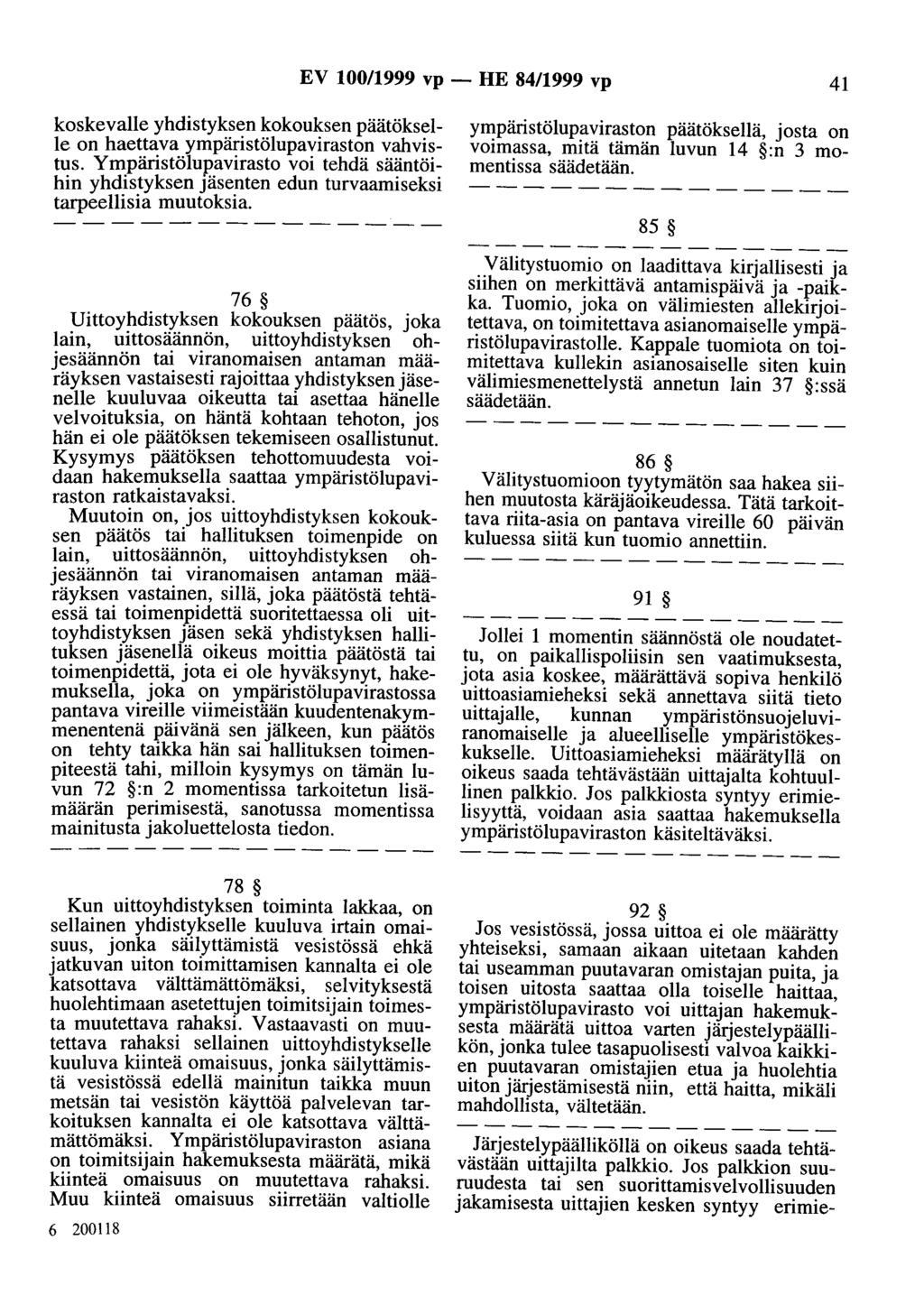EV 100/1999 vp - HE 84/1999 vp 41 koskevalleyhdistyksen kokouksen päätökselle on haettava ympäristölupaviraston vahvistus.
