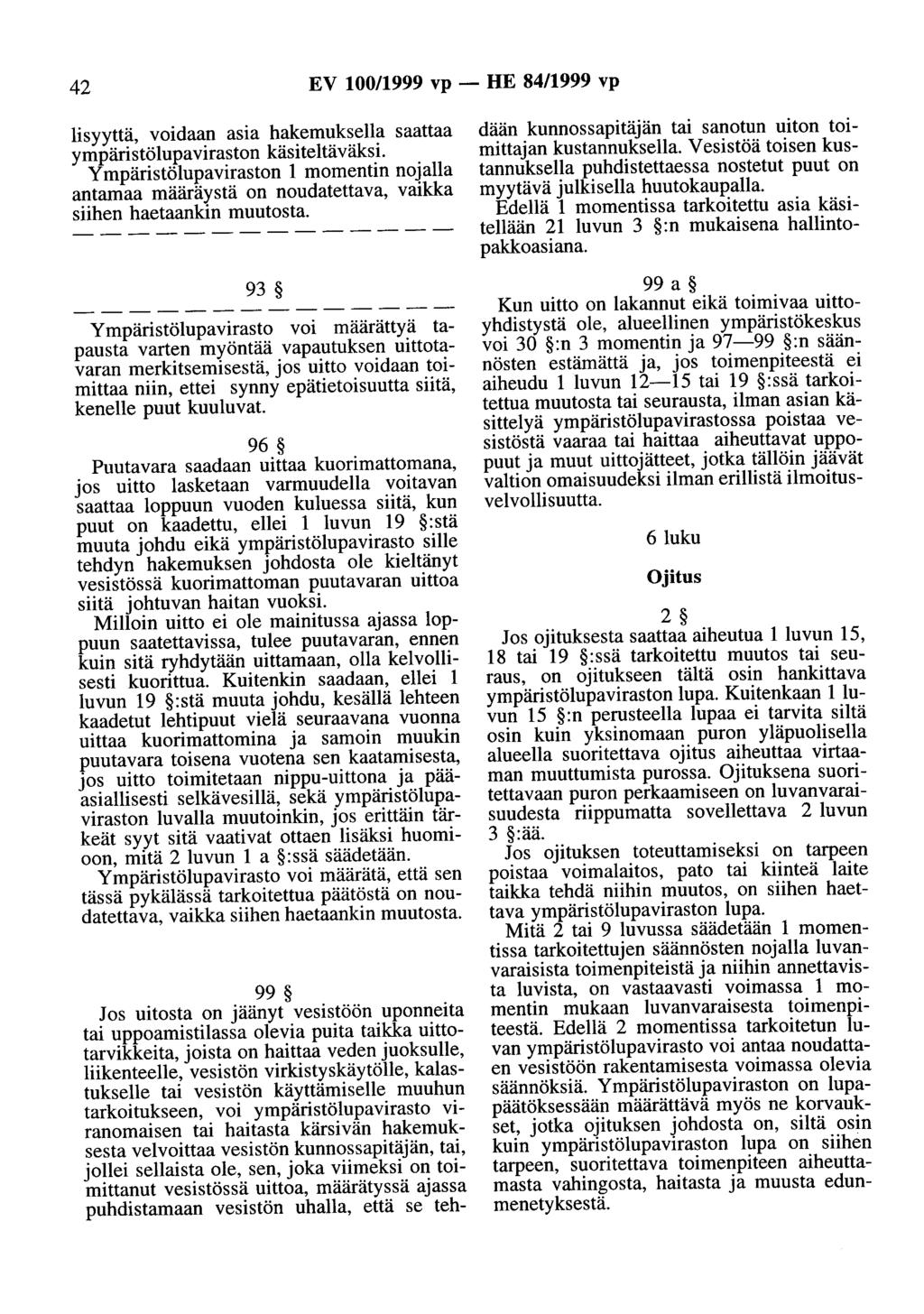 42 EV 100/1999 vp - HE 84/1999 vp lisyyttä, voidaan asia hakemuksella saattaa ympäristölupaviraston käsiteltäväksi.