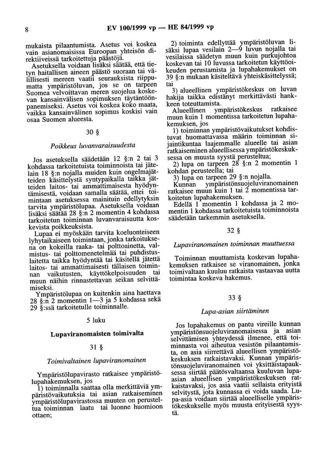 8 EV 100/1999 vp - HE 84/1999 vp mukaista pilaantumista. Asetus voi koskea vain asianomaisissa Euroopan yhteisön direktiiveissä tarkoitettuja päästöjä.