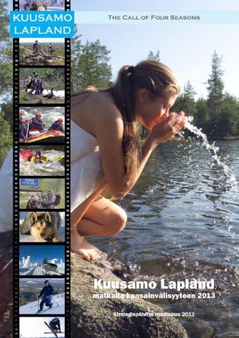 Kuusamo Lapland - matkalla kansainvälisyyteen 2013 strategiapäivitys on ladattavissa Naturpolis Oy:n nettisivuilta www.kuusamoregion.fi.
