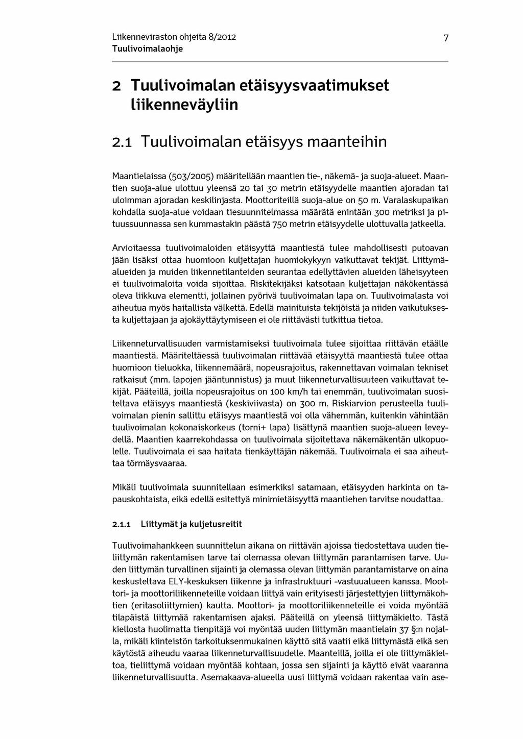 Liikenneviraston ohjeita 8/2012 7 2 Tuulivoimalan etäisyysvaatimukset liikenneväyliin 2.