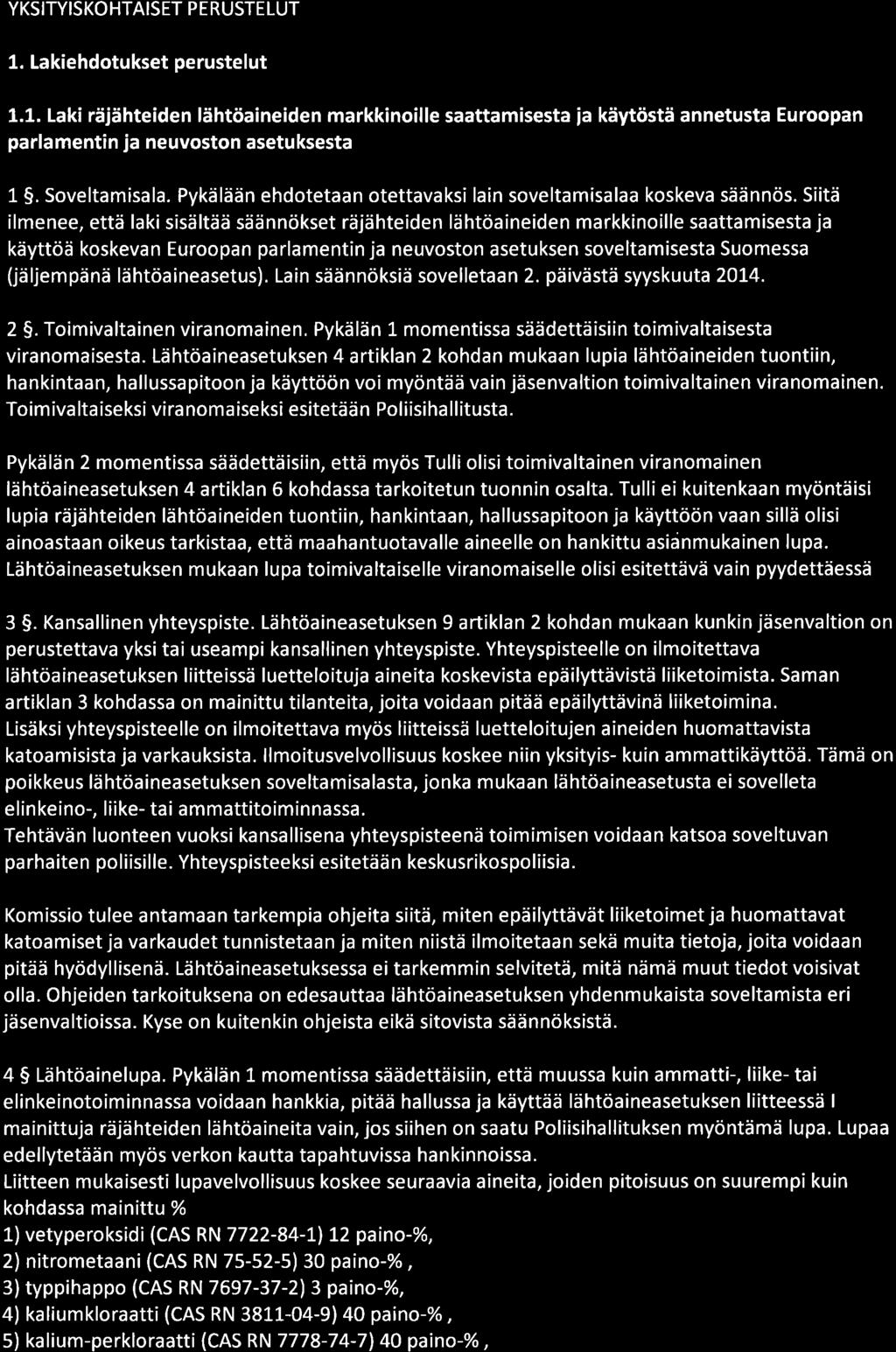 YKSITYISKOHTAISET PERUSTELUT 1. [akiehdotukset perustelut 1.1. Laki räjähteiden lähtöaineiden markkinoille saattamisesta ja käytöstä annetusta Euroopan parlamentin ja neuvoston asetuksesta 1 5.