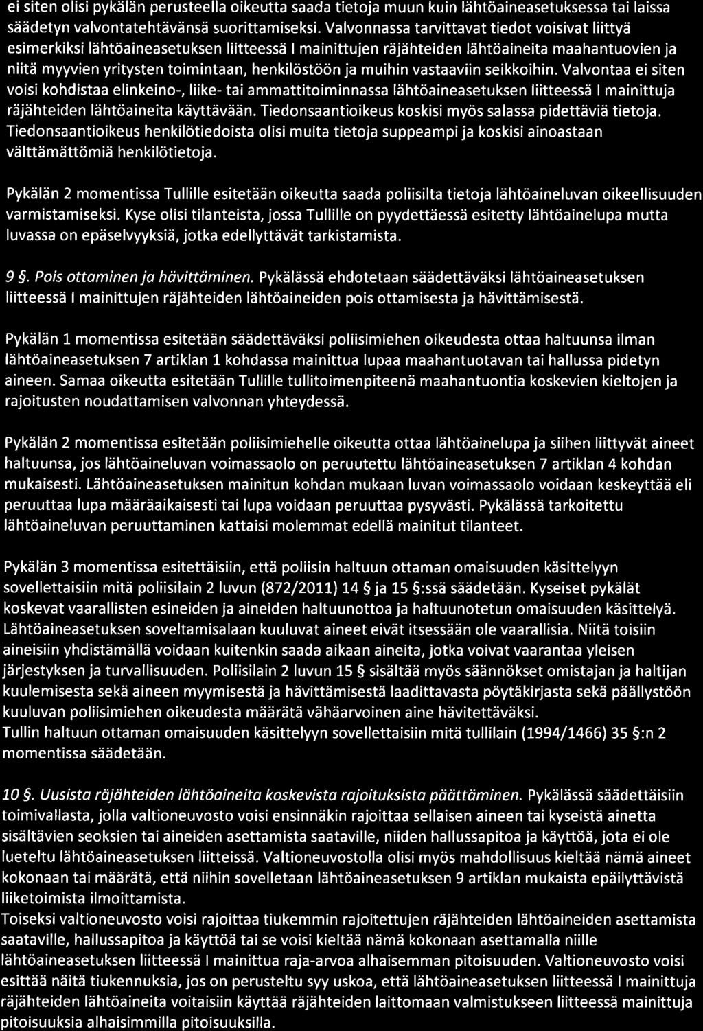 eisiten olisi pykälän perusteella oikeutta saada tietoja muun kuin lähtöaineasetuksessa tai laissa säädetyn valvontatehtävänsä suorittamiseksi.