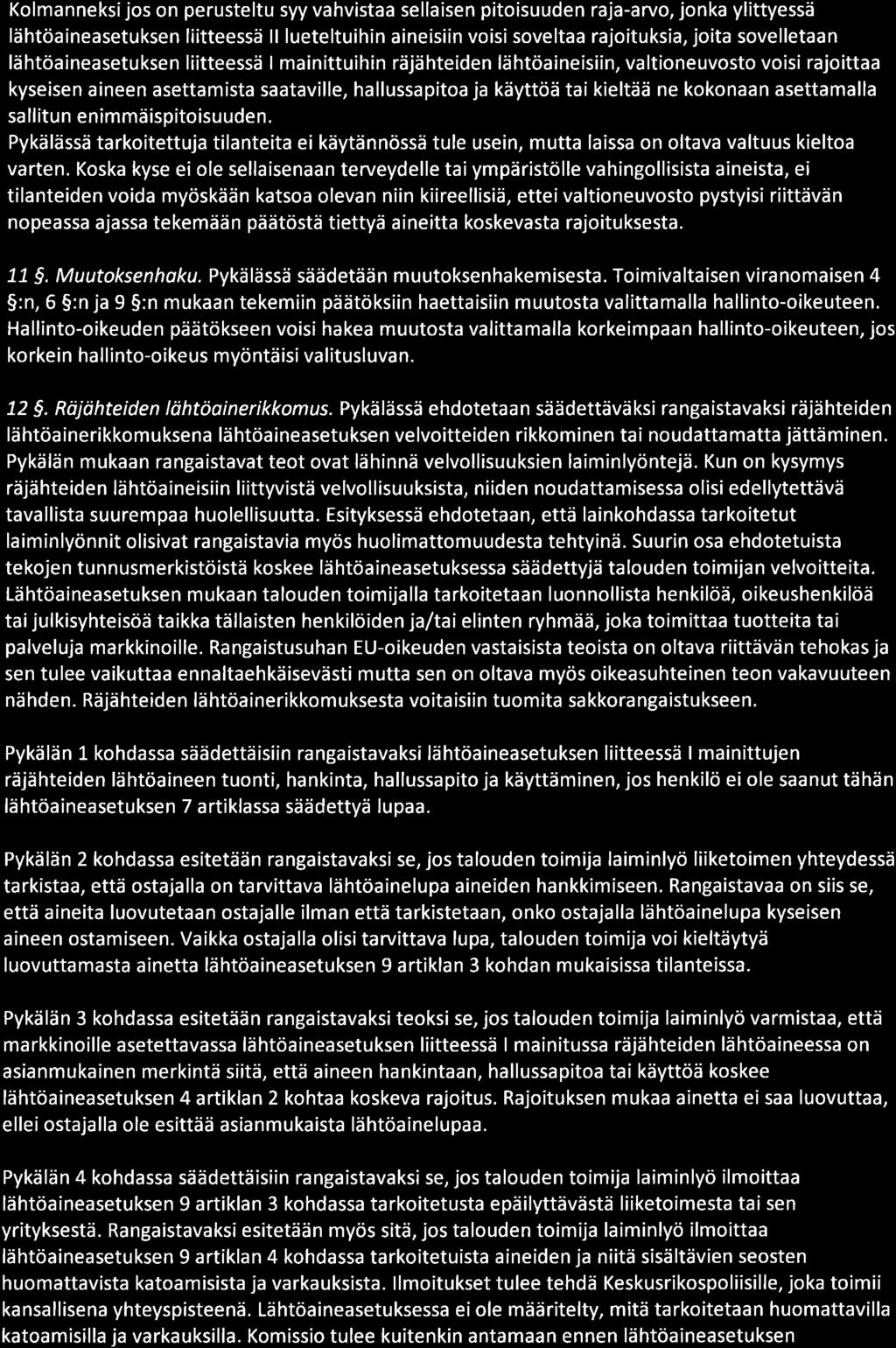 Kolmanneksijos on perusteltu syy vahvistaa sellaisen pitoisuuden raja-arvo, jonka ylittyessä lähtöaineasetuksen liitteessä ll lueteltuihin aineisiin voisi soveltaa rajoituksia, joita sovelletaan