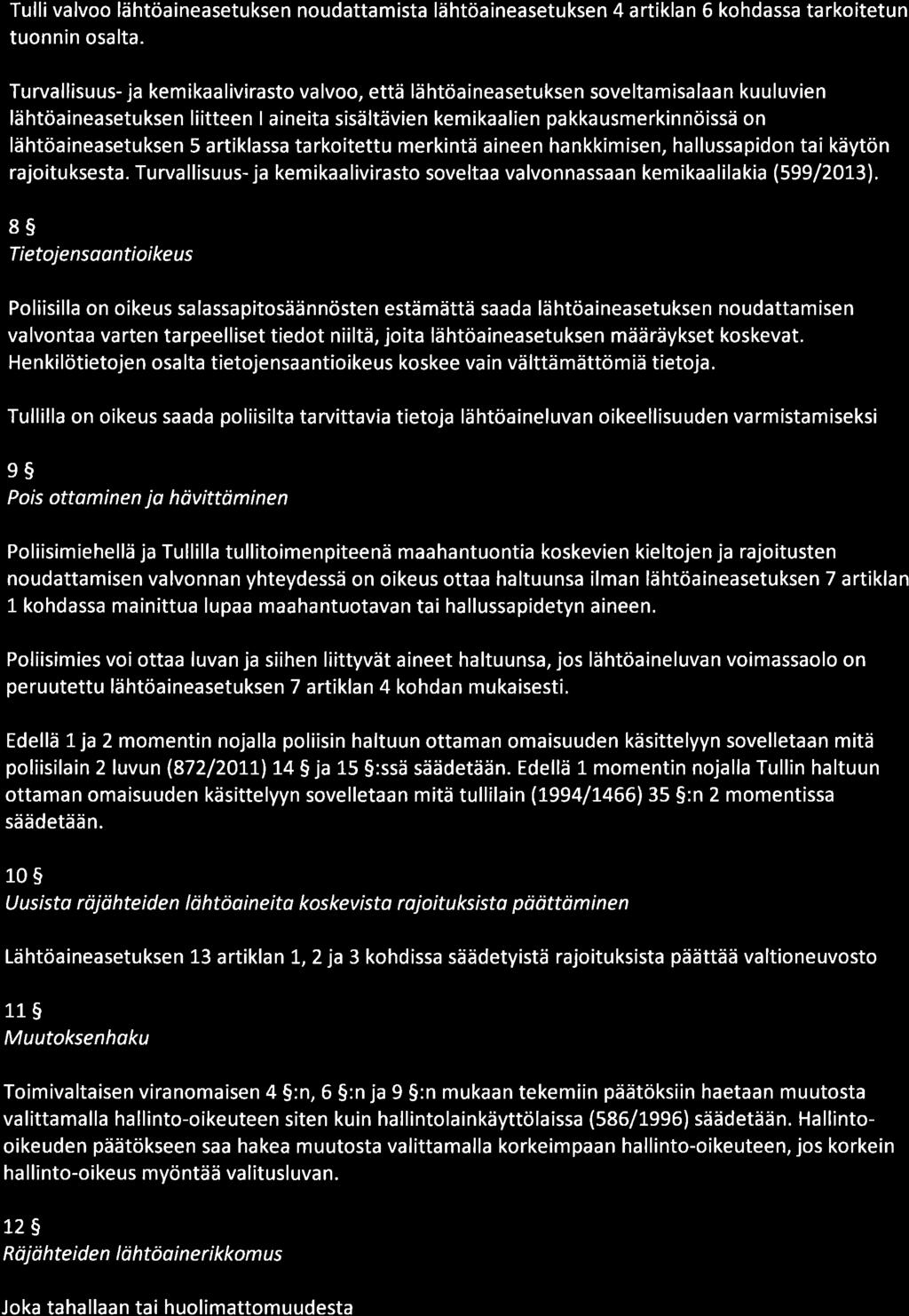 Tulli valvoo lähtöaineasetuksen noudattamista lähtöaineasetuksen 4 artiklan 6 kohdassa tarkoitetun tuonnin osalta.