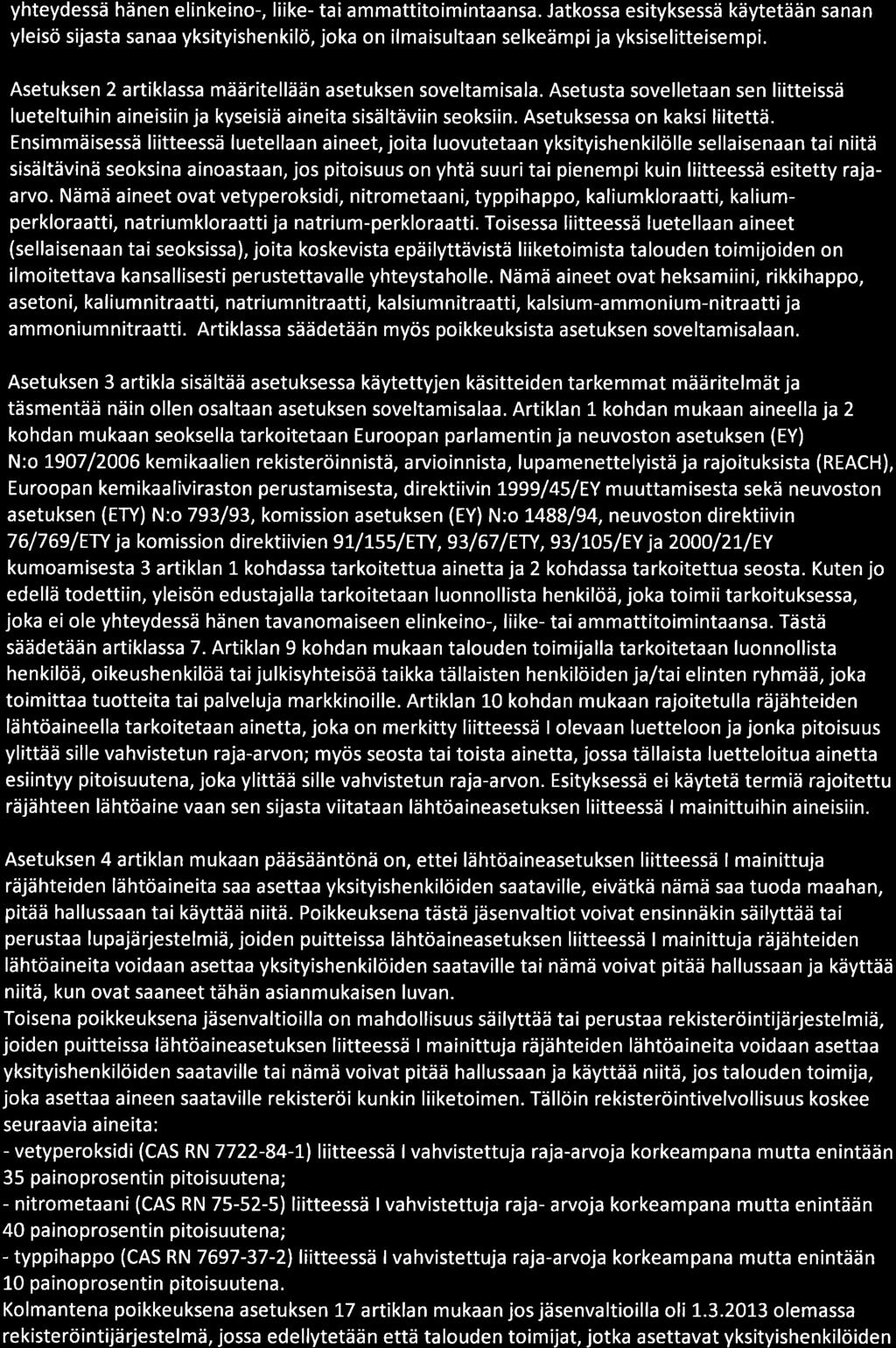 yhteydessä hänen elinkeino-, liike- tai ammattitoimintaansa. Jatkossa esityksessä käytetään sanan yleisö sijasta sanaa yksityishenkilö, joka on ilmaisultaan selkeämpija yksiselitteisempi.