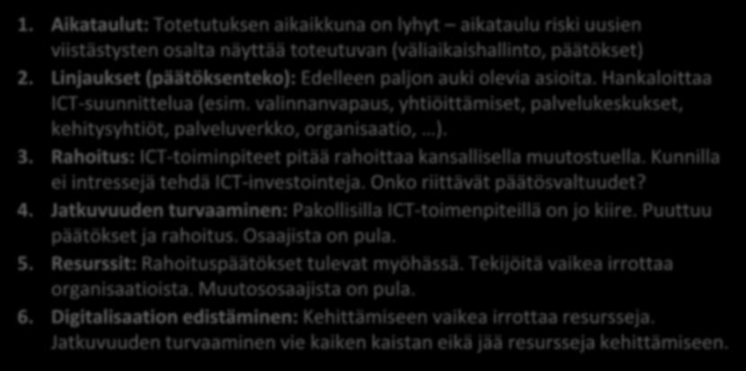 Matala Riskin todennäköisyys Kohtalainen Korkea 5. Keskeisimmät ICT-riskit Vähäinen 6 4 1 3 5 2 Kohtalainen Vakava Vaikutus 1.