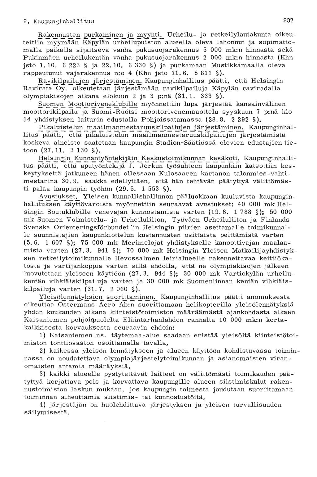 2. K. aupungi nh ai litu tf 207 R akennu st e n pu^kaminer^ja mjynti^ Urheilu- ja retkeilylautakunta oikeutettiin myymään Käpylän urheilupuiston alueella oleva lahonnut ja sopimattomalla paikalla