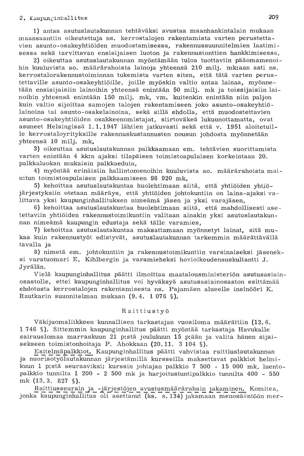 2. K au pun 'in h ai 1 i tu s 209 1) antaa asutuslautakunnan tehtäväksi avustaa maanhankintalain mukaan maansaantiin oikeutettuja ns.