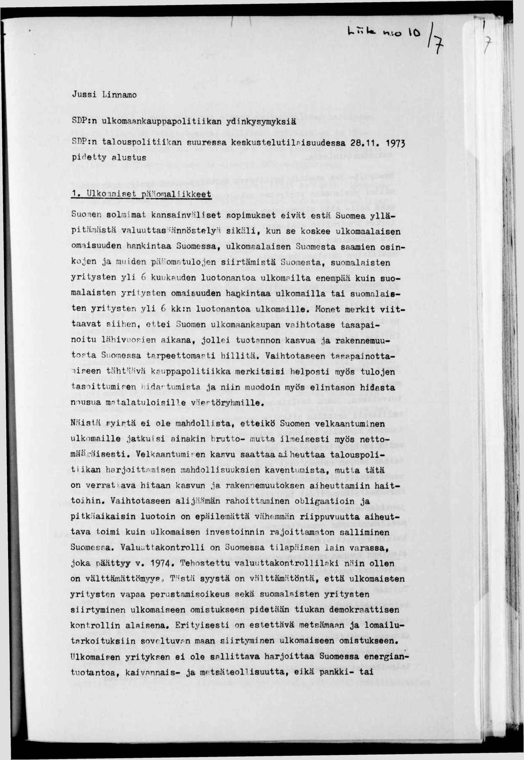 U M U. \ ^ Juss Lnnamo S)P:n ulkomaankauppapoltkan ydnkysymyksä ST)P:n talouspoltkan suuressa keskustelutlrsuudessa 28,11, 1973 pf^etty alustus ' l 1, Ulkolaset pän.