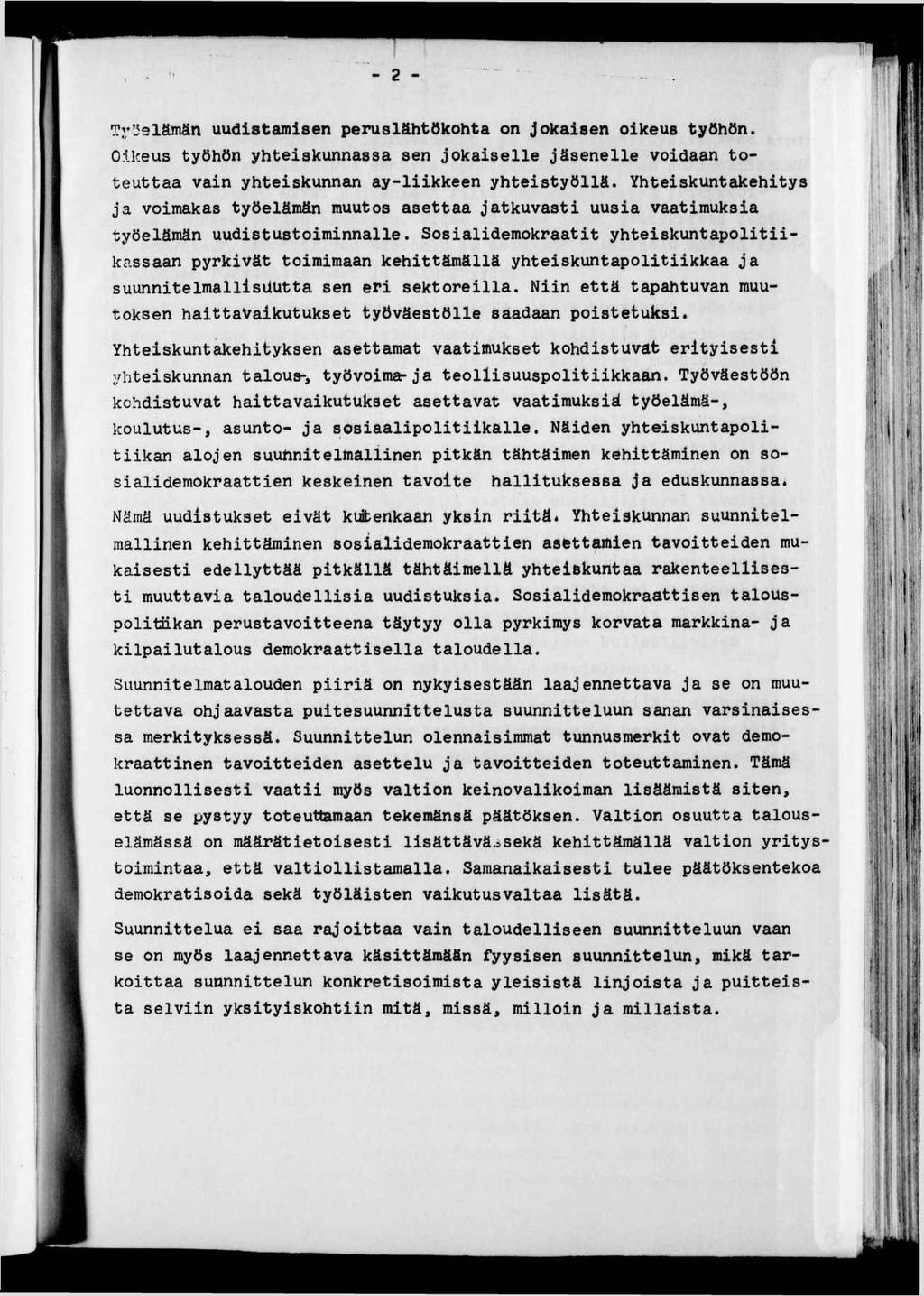 - 2 - ^ l 7y'jelämän uudstamsen peruslähtökohta on jokasen okeus työhön. Okeus työhön yhteskunnassa sen jokaselle jäsenelle vodaan toteuttaa van yhteskunngm ay-lkkeen yhtestyöllä.