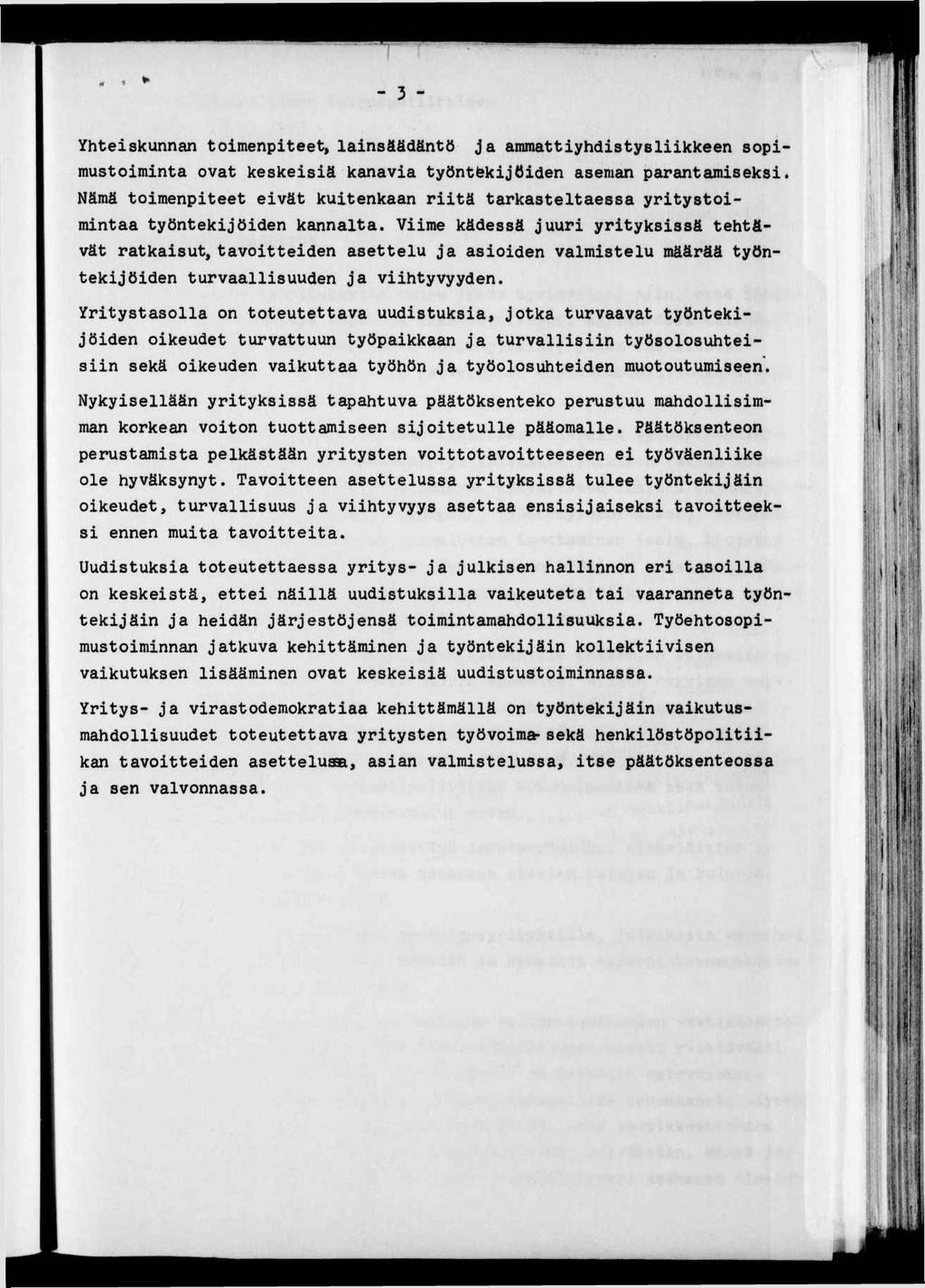 - 3 - Yhteskunnan tomenpteet^ lansäädäntö ja ammattyhdstyslkkeen sopmustomnta ovat keskesä kanava työntekjöden aseman parantamseks* Nämä tomenpteet evät kutenkaan rtä tarkasteltaessa yrtystomntaa
