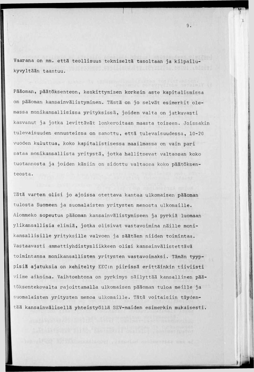Vaarana on mm. että teollsuus teknseltä tasoltaan ja klpalukyvyltään taantuu. Pääoman, päätöksenteon, keskttymsen korken aste kaptalsmssa on pääoman kansanvälstymnen.