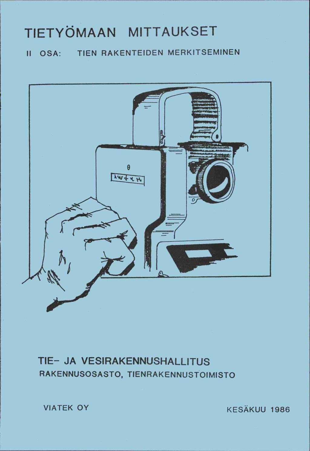 TIETYÖMAAN MITTAUKSET II OSA: TIEN RAKENTEIDEN MERKITSEMINEN 0 8 TIE- JA