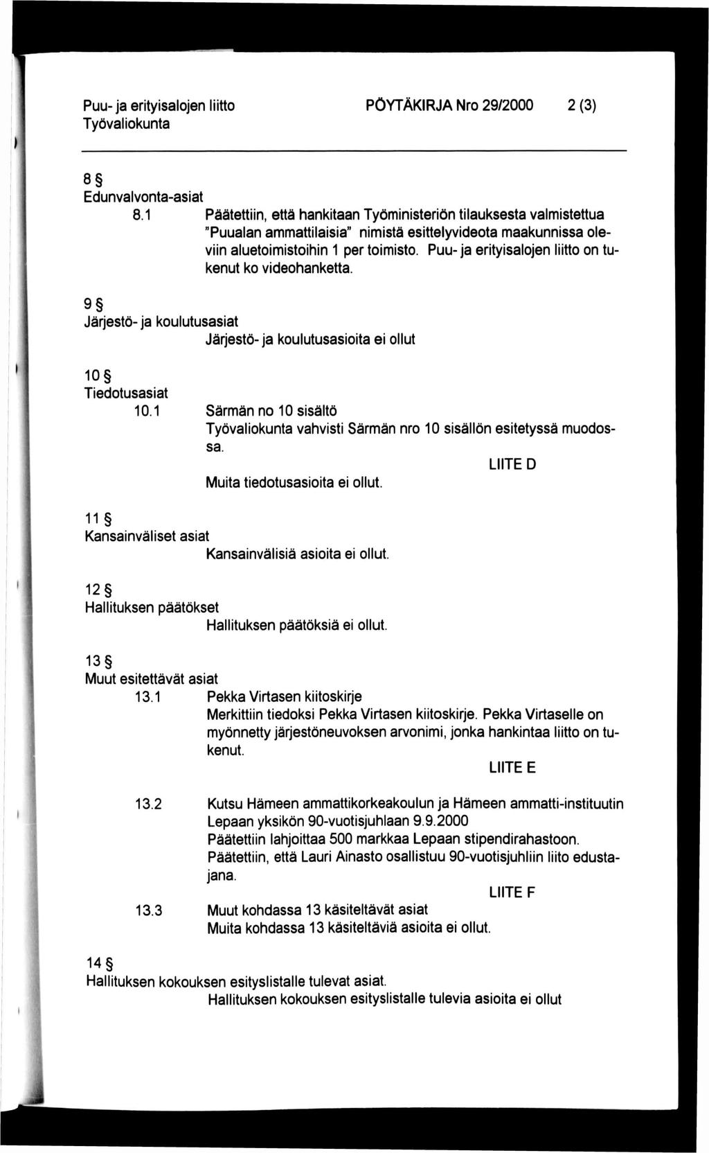 ) Puu- ja erityisalojen liitto PÖYTÄKIRJA Nro 29/2000 2 (3) 8 Edunvalvonta-asiat 8.
