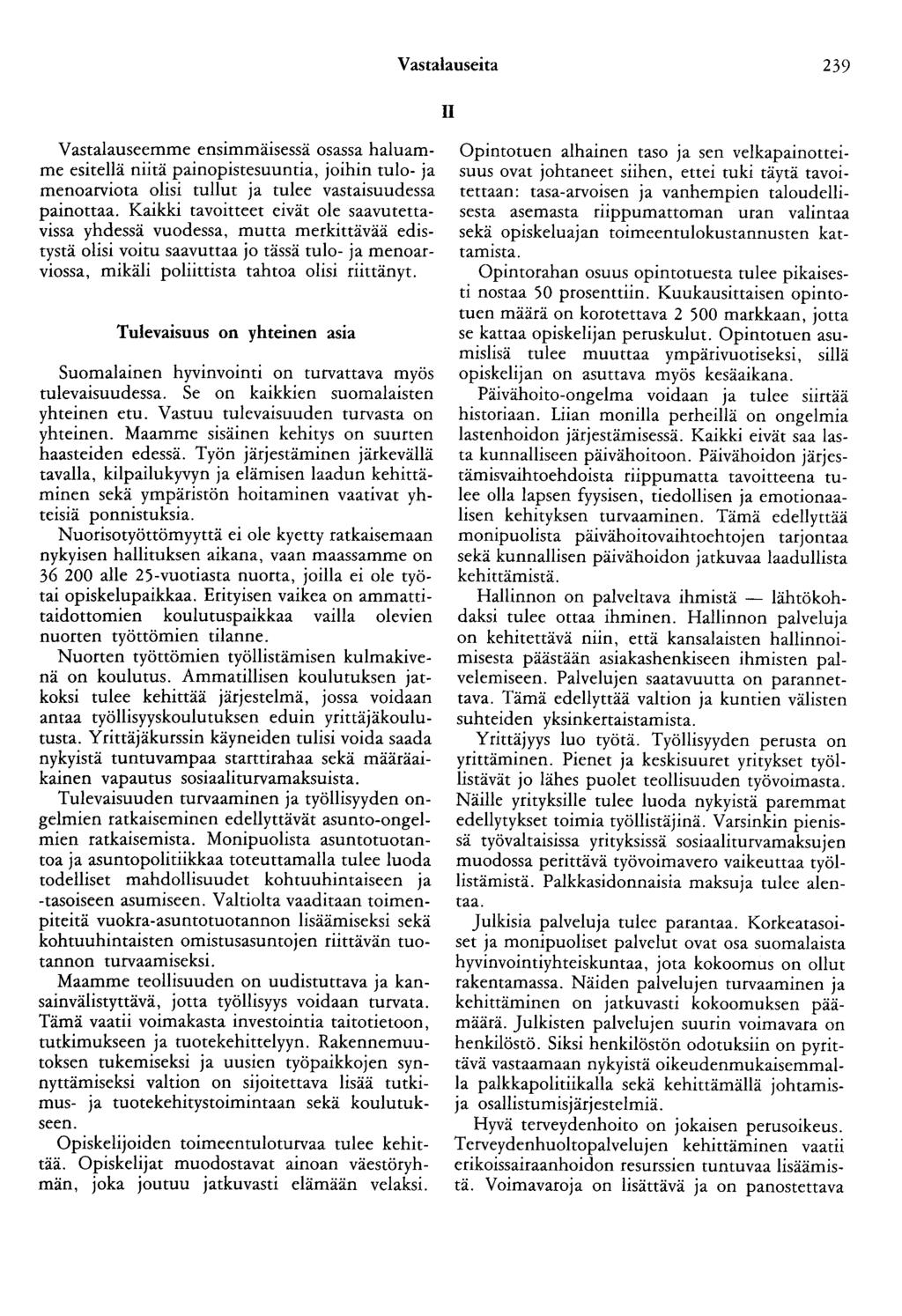 Vastalauseita 239 II Vastalauseemme ensimmäisessä osassa haluamme esitellä niitä painopistesuuntia, joihin tulo- ja menoarviota olisi tullut ja tulee vastaisuudessa painottaa.
